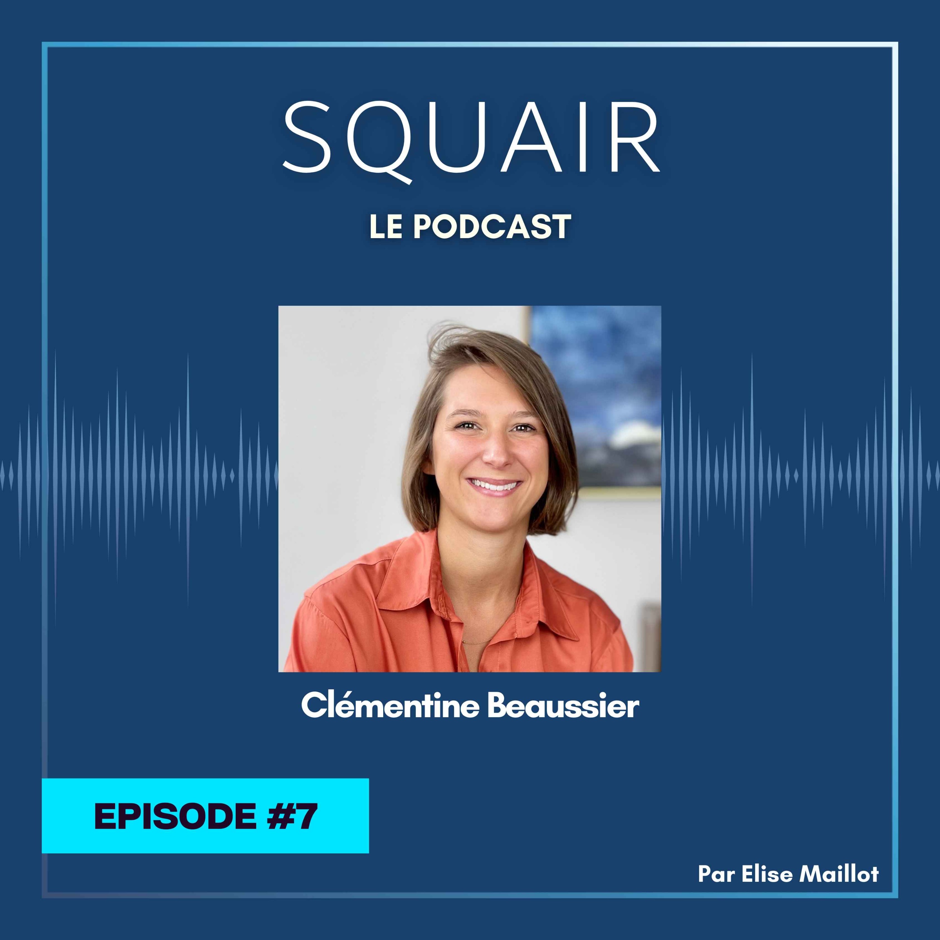 %237 – Clémentine Beaussier : « La liberté chez Squair, c’est à la fois la liberté de s’organiser, la liberté d’exercer comme on l’entend et la liberté de mouvement »