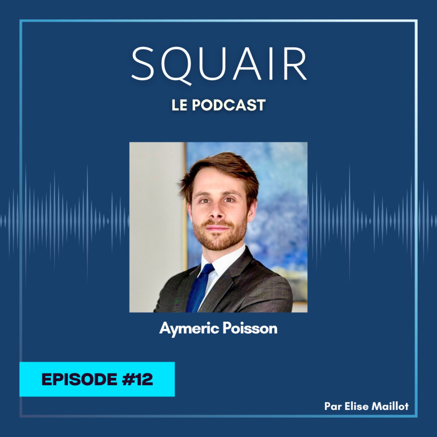 #12 - Aymeric Poisson : "Ce qui m'a plu chez Squair, c'est l'idée de pouvoir co-créer et co-développer ensemble" episode artwork