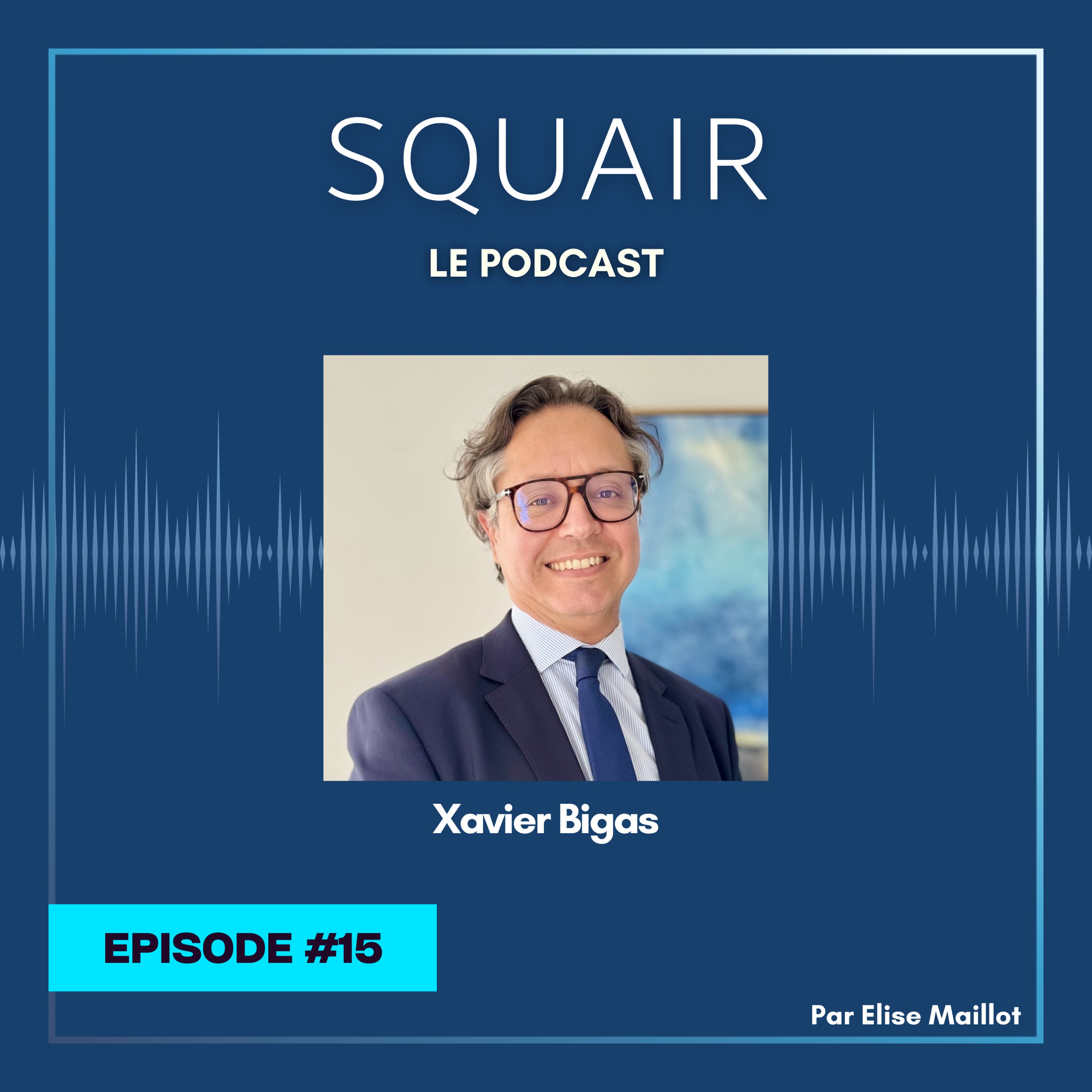 #15 - Xavier Bigas : "Squair est un espace de liberté dans un cadre commun. Squair, c'est une équipe" episode artwork