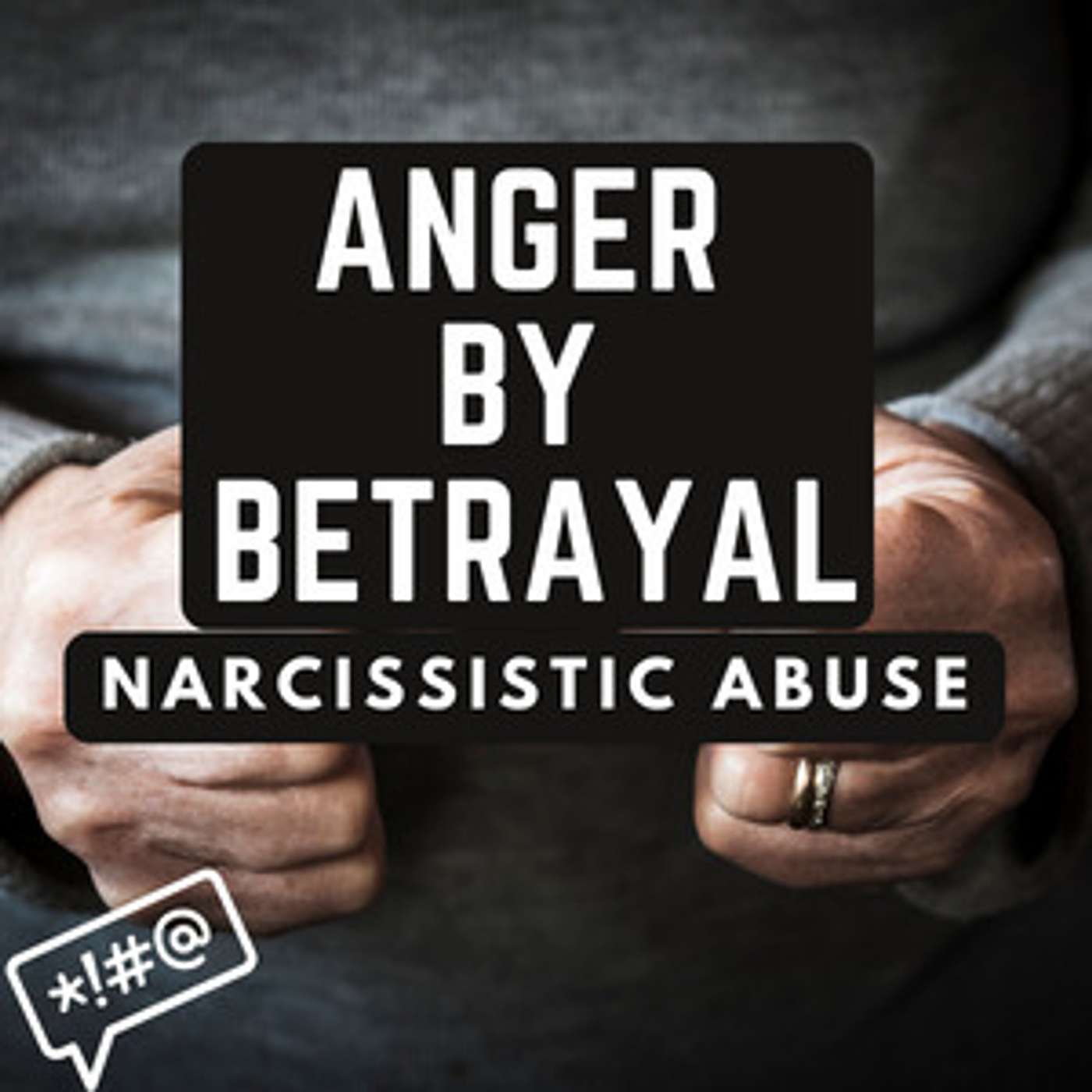 Anger By Betrayal: Sources of Anger after Enduring Narcissistic Abuse Trauma