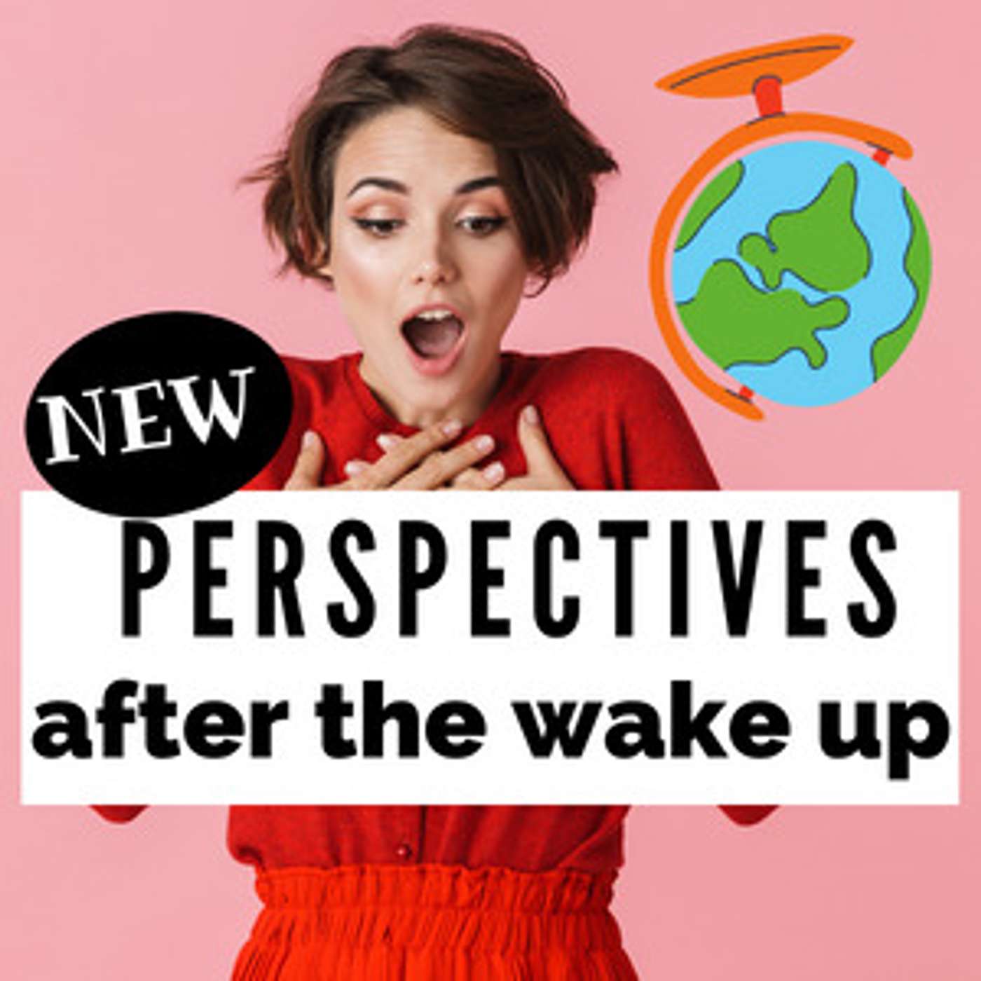 Seeing the World Differently after the Wake Up Moment