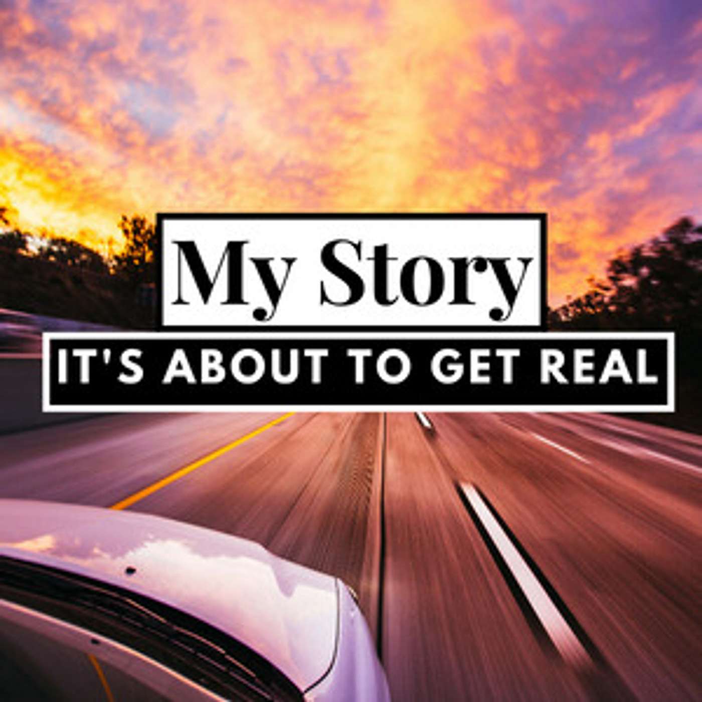 My Story - It's About to Get Real and It's Time to Share