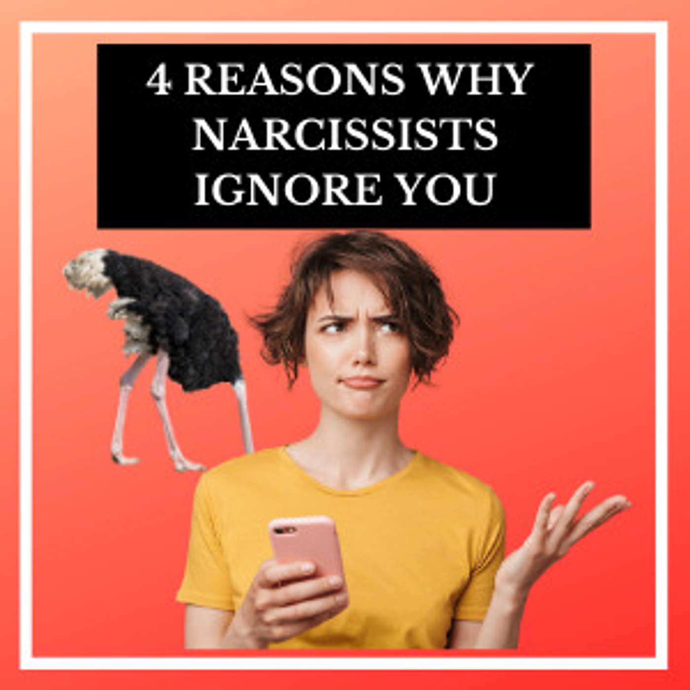 4 Reasons Why Narcissists Ignore You