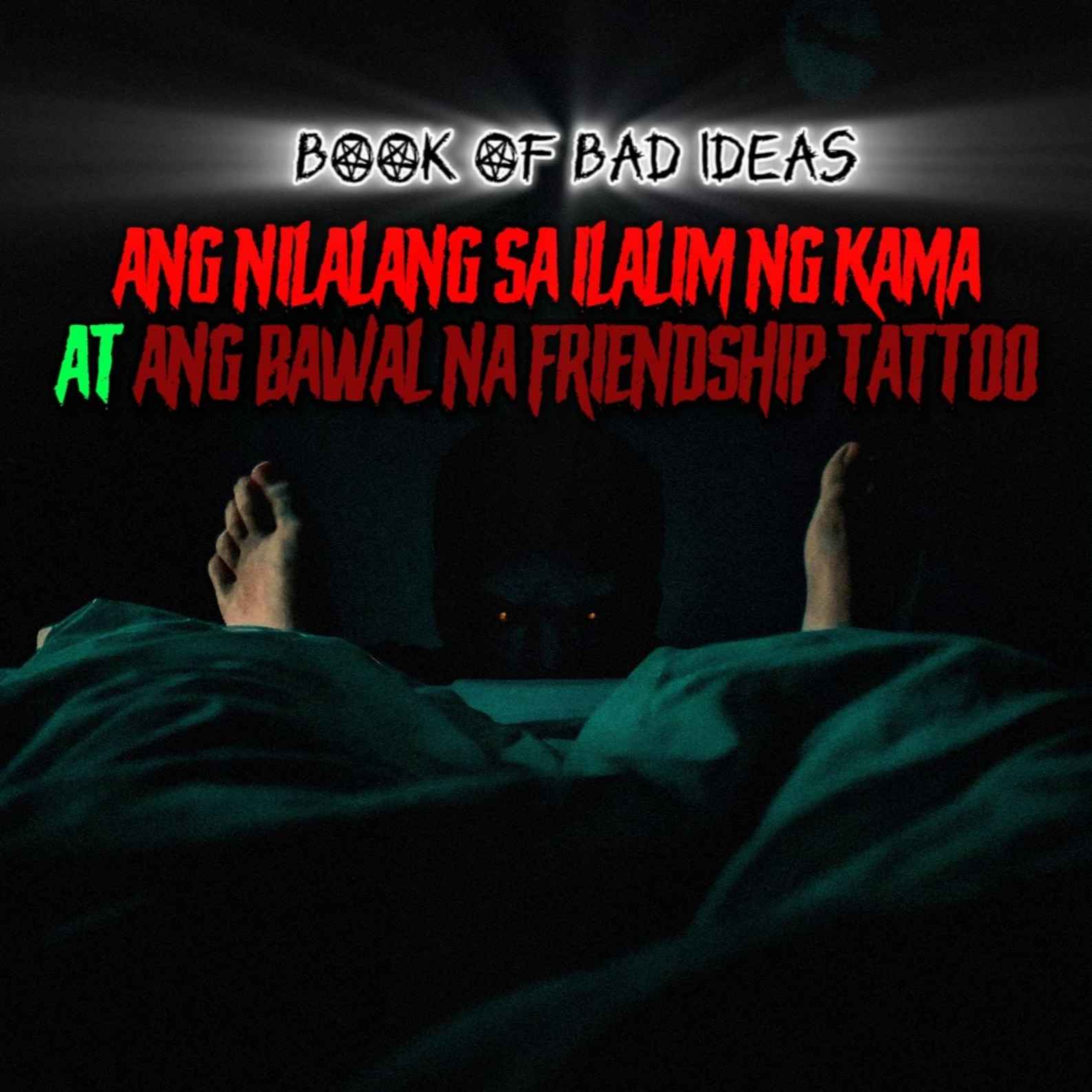 Ang Nilalang sa Ilalim ng Kama at Ang Bawal na Friendship Tattoo (Short Stories Compilation #3)