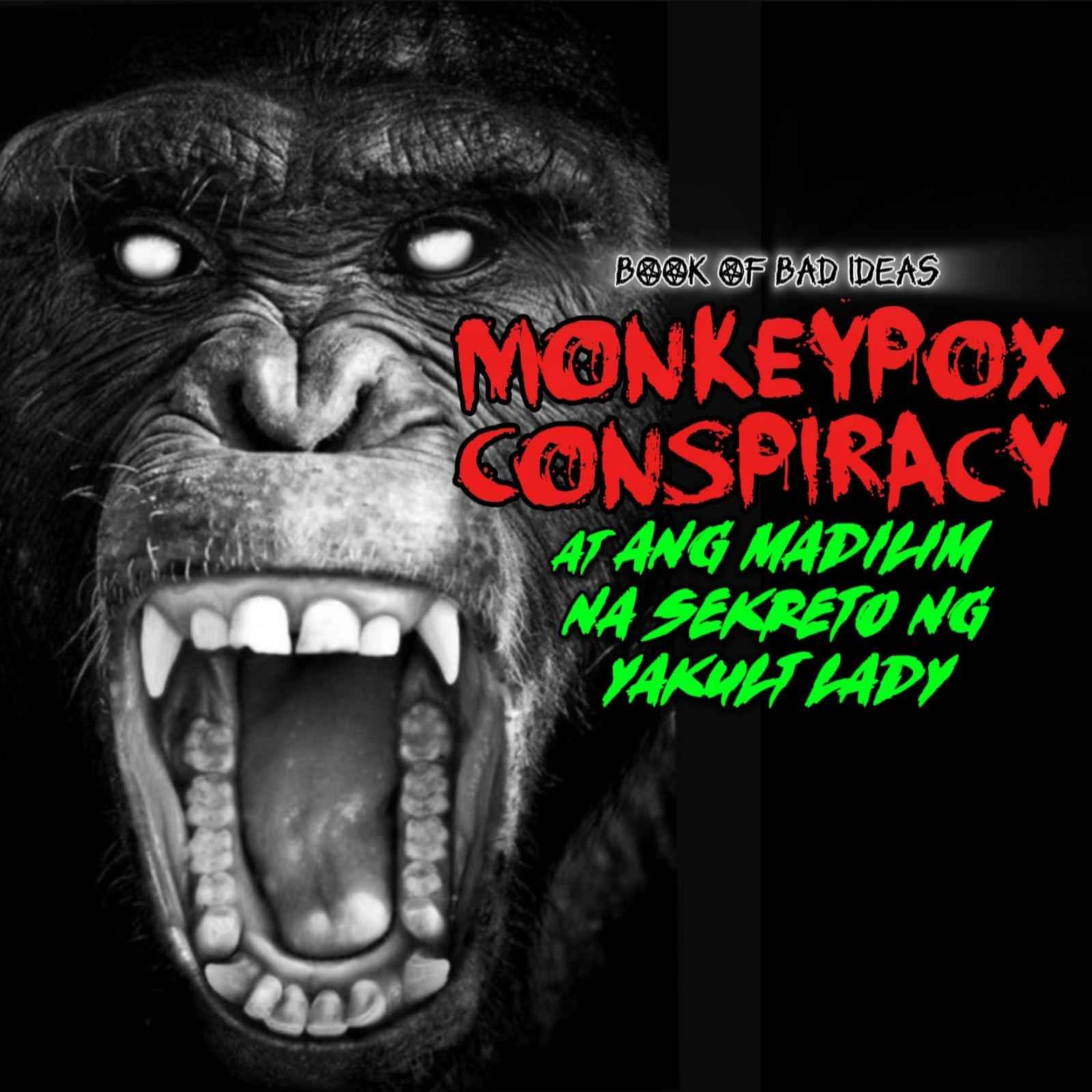 Book of Bad Ideas - Monkeypox Conspiracy at Ang Madilim na Sekreto ng Yakult Lady (Horror Stories Compilation #20)
