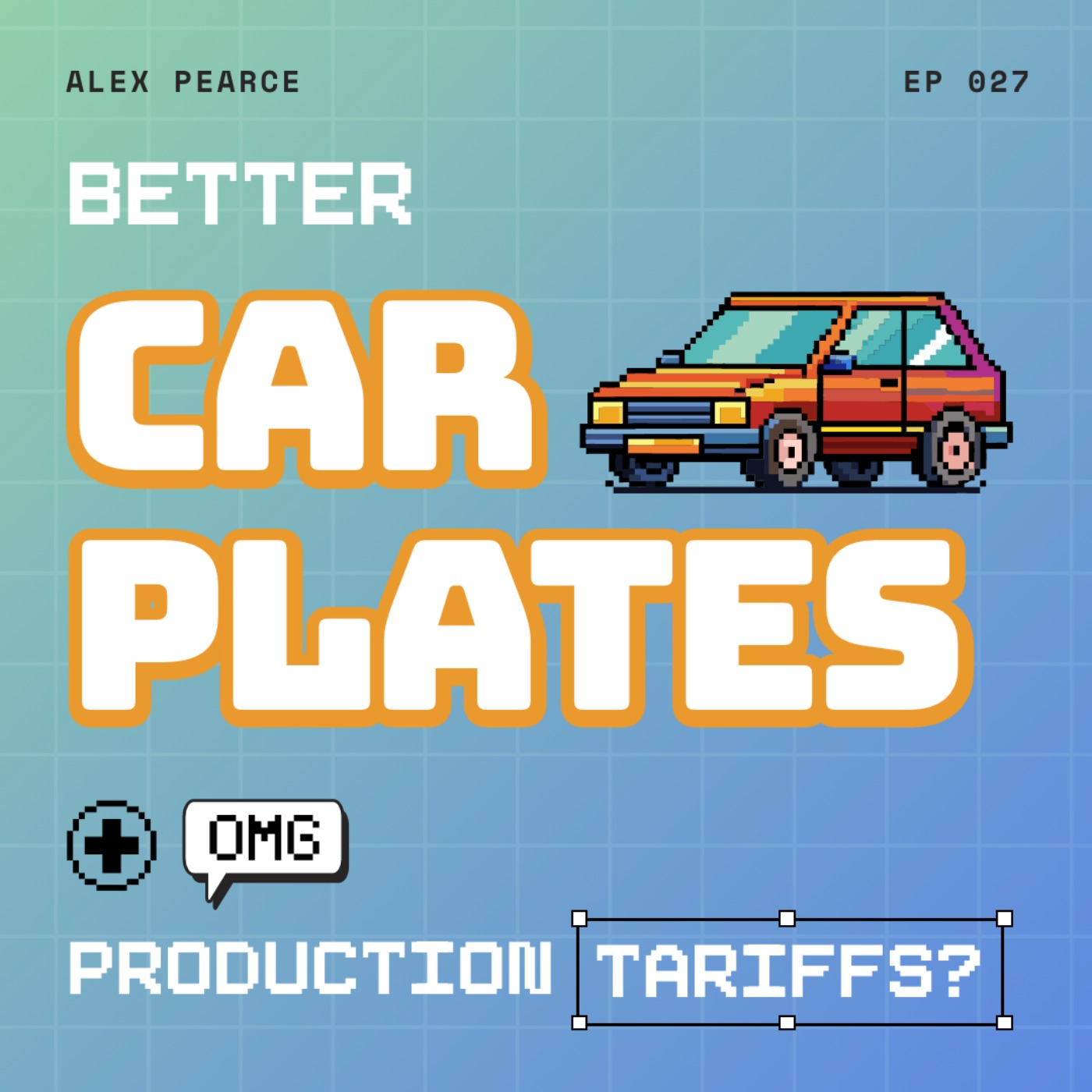 Build Better Car Plates in CG + Silly Production Tariffs!