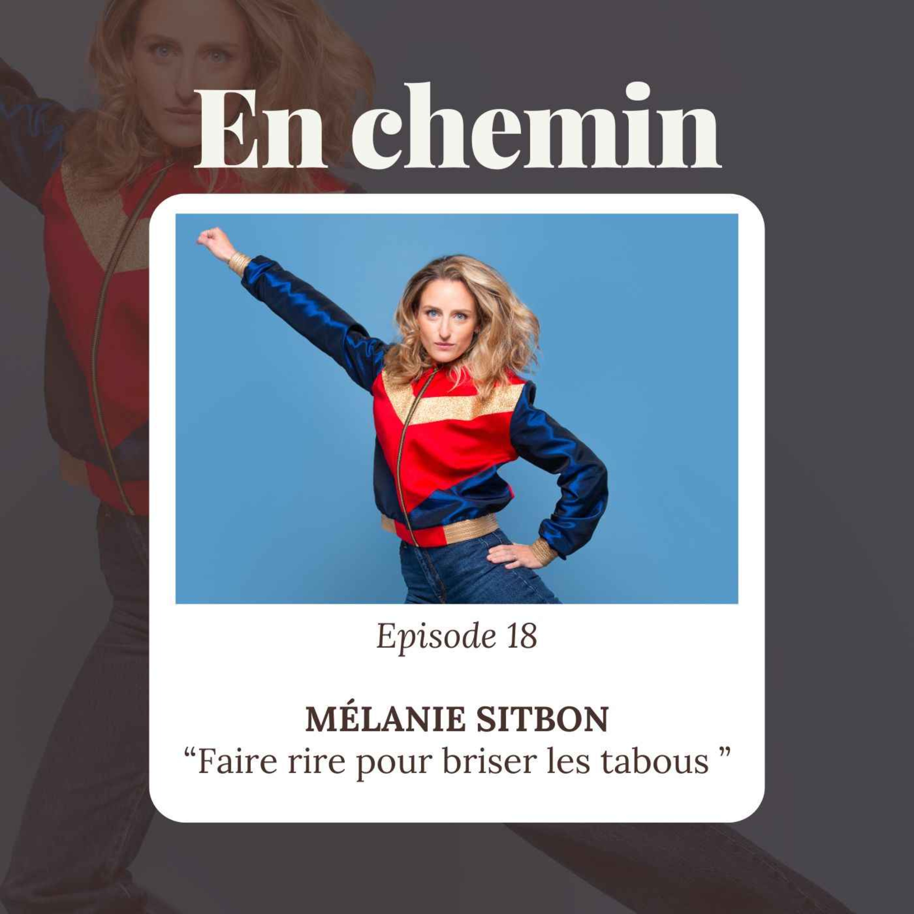 Épisode 18 – Mélanie Sitbon, Faire rire pour briser les tabous