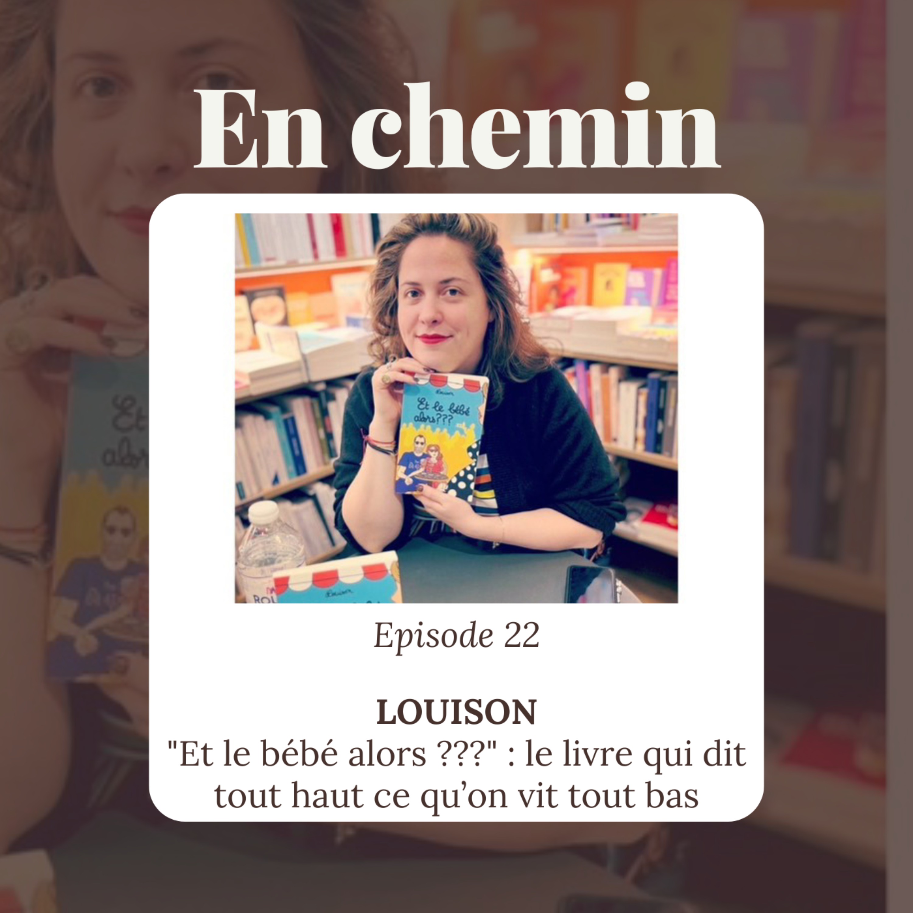 Épisode 22 – Louison, « Et le bébé alors ??? » : le livre qui dit tout haut ce qu’on vit tout bas