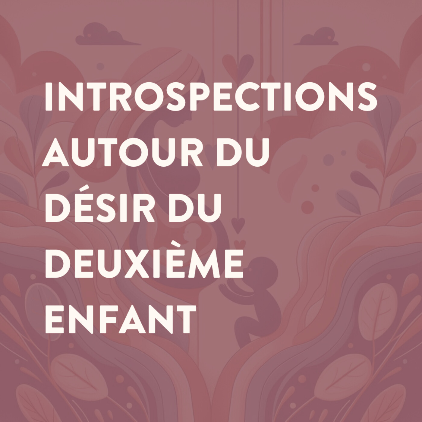 41 • Le désir d'un deuxième enfant — Journal Audio #1