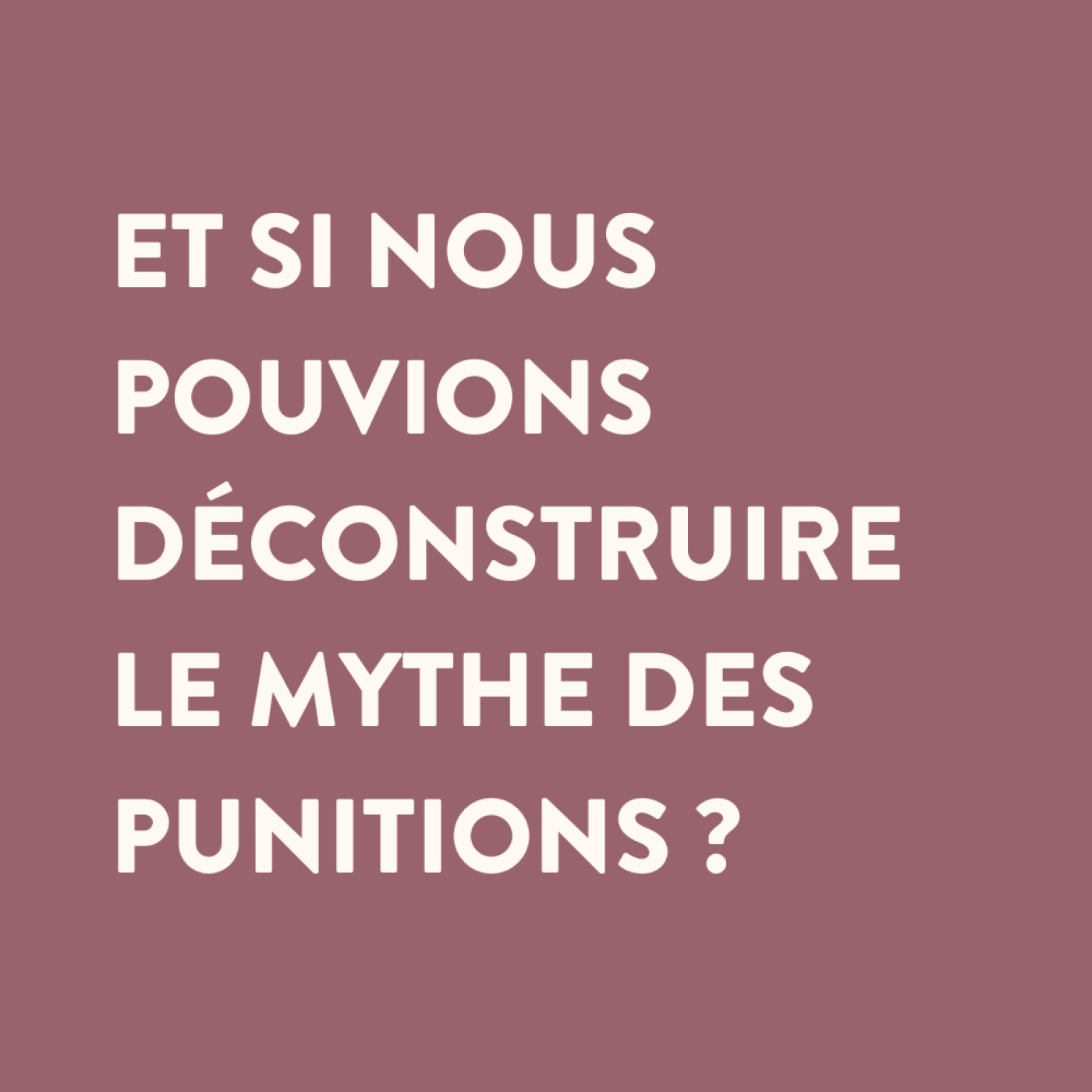 39 • Déconstruire le mythe des punitions