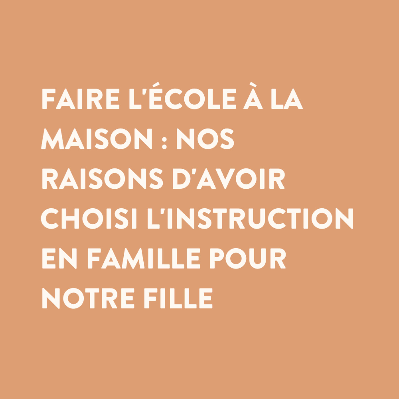 n°31 • Faire l'école à la maison : nos raisons d'avoir choisi l'instruction en famille pour notre fille