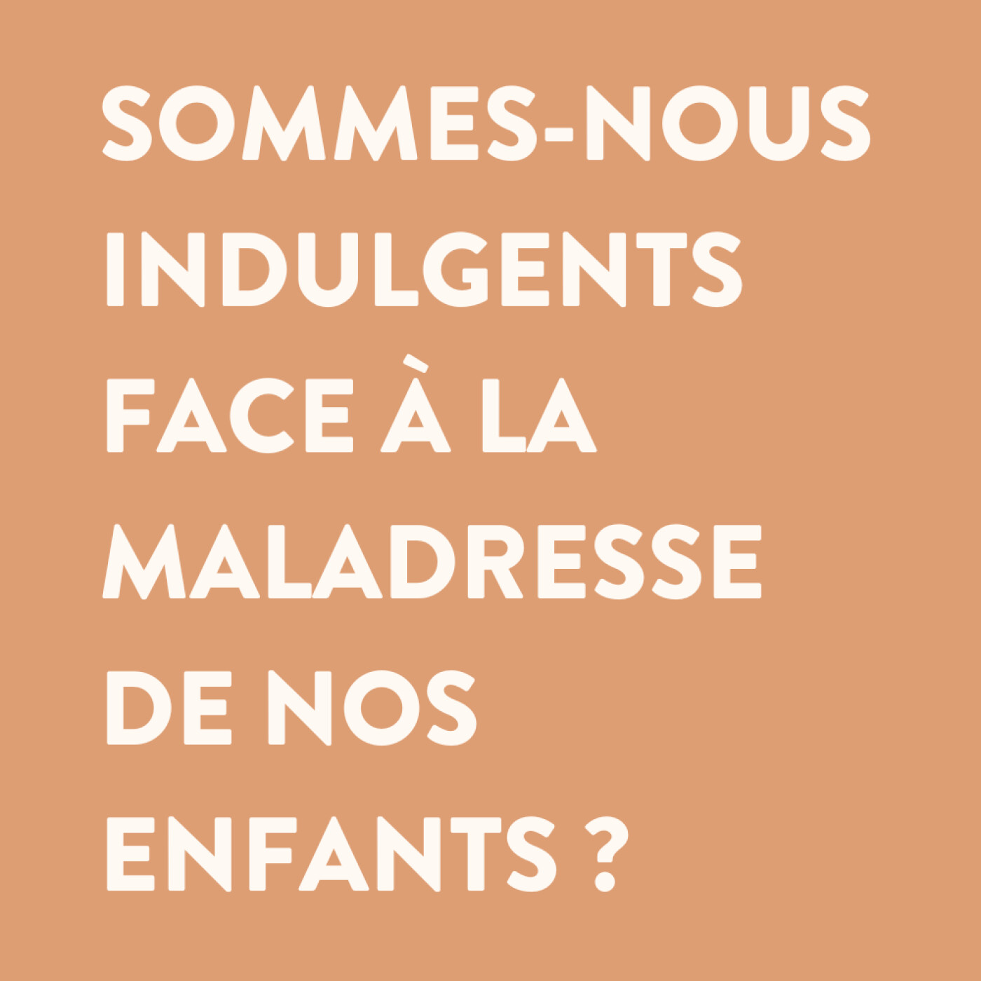 n°28 • Sommes-nous indulgents face à la maladresse de nos enfants ? (Room Clubhouse avec Séverine)