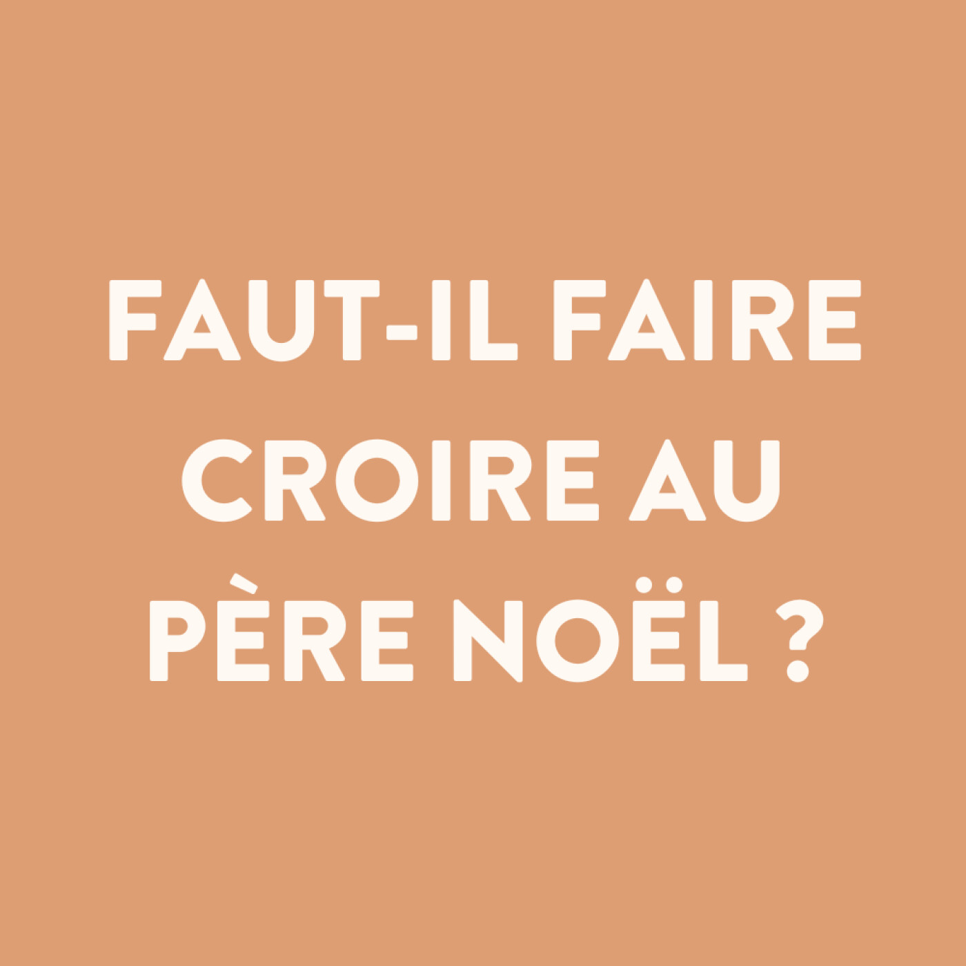 n°22 • Faut-il faire croire au Père Noël ?