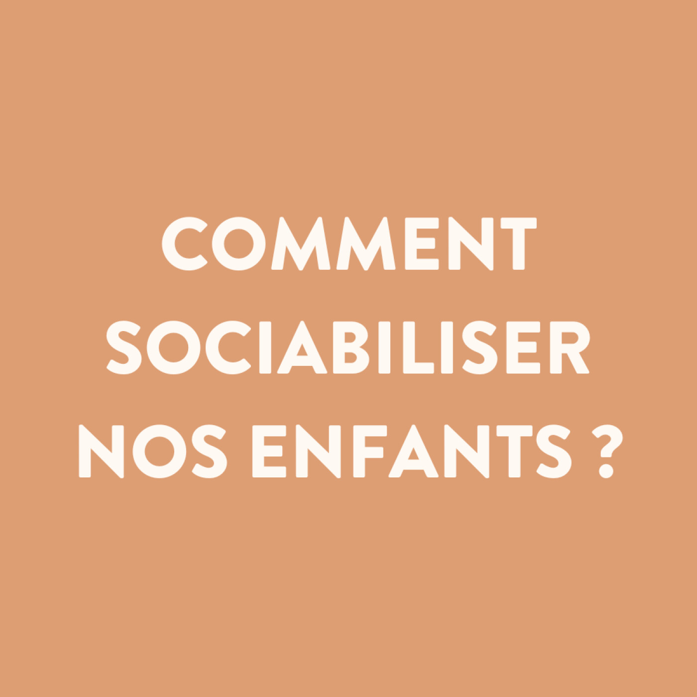 n°19 • Comment sociabiliser nos enfants ? (avec Sandra, Parents en or)