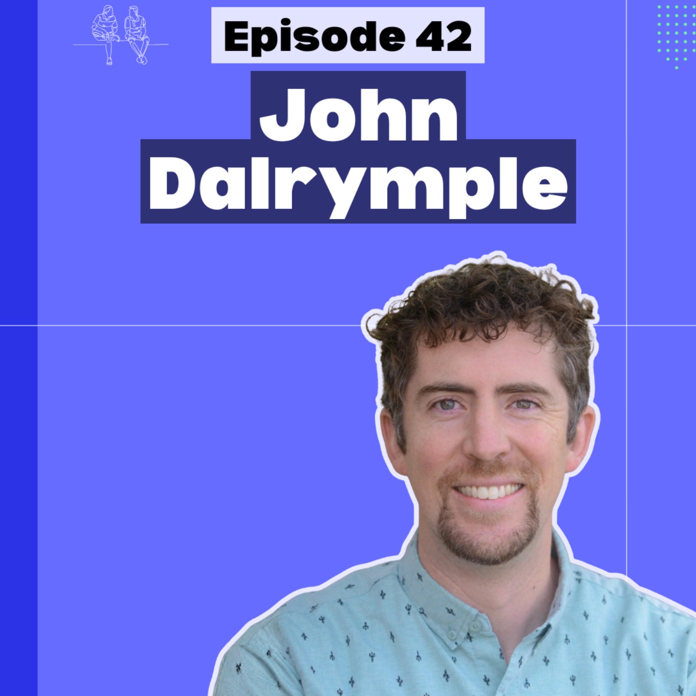 Growing as a Father with John Dalrymple of Growing Fathers | Ep 42 Growing as a Father with John Dalrymple of Growing Fathers | Ep 42