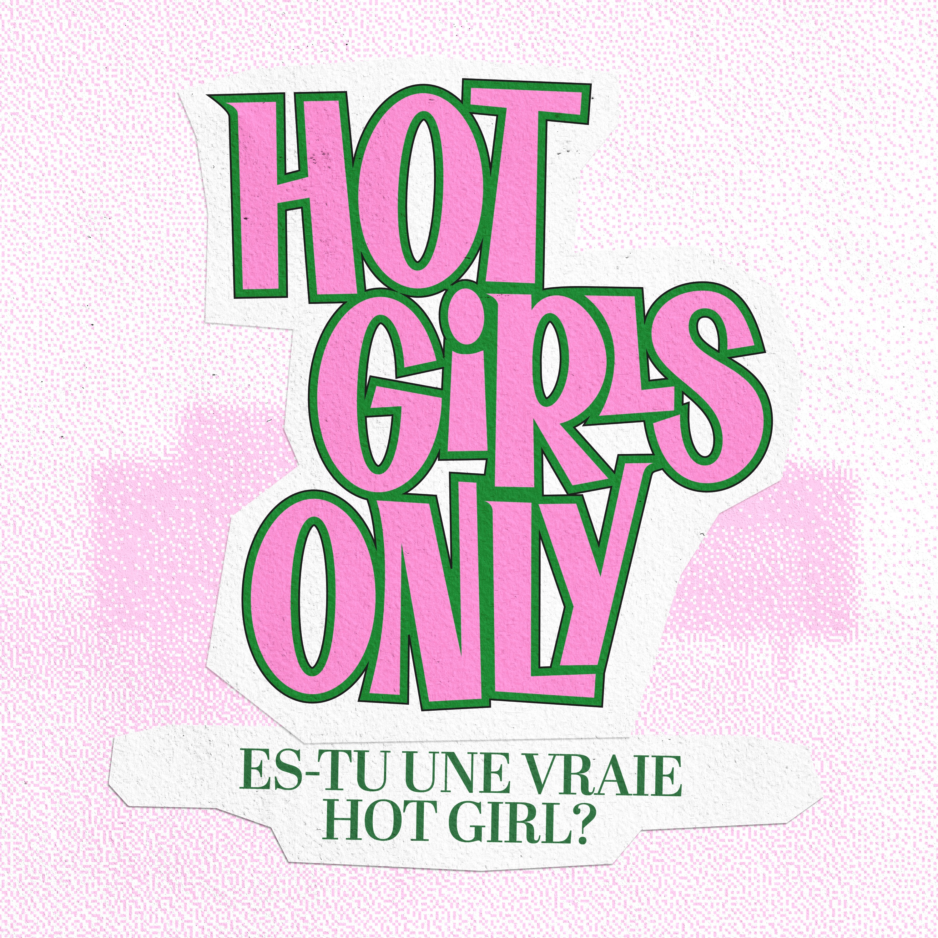 Hot Girls Only-Être une HOT GIRL ça veut dire quoi ?