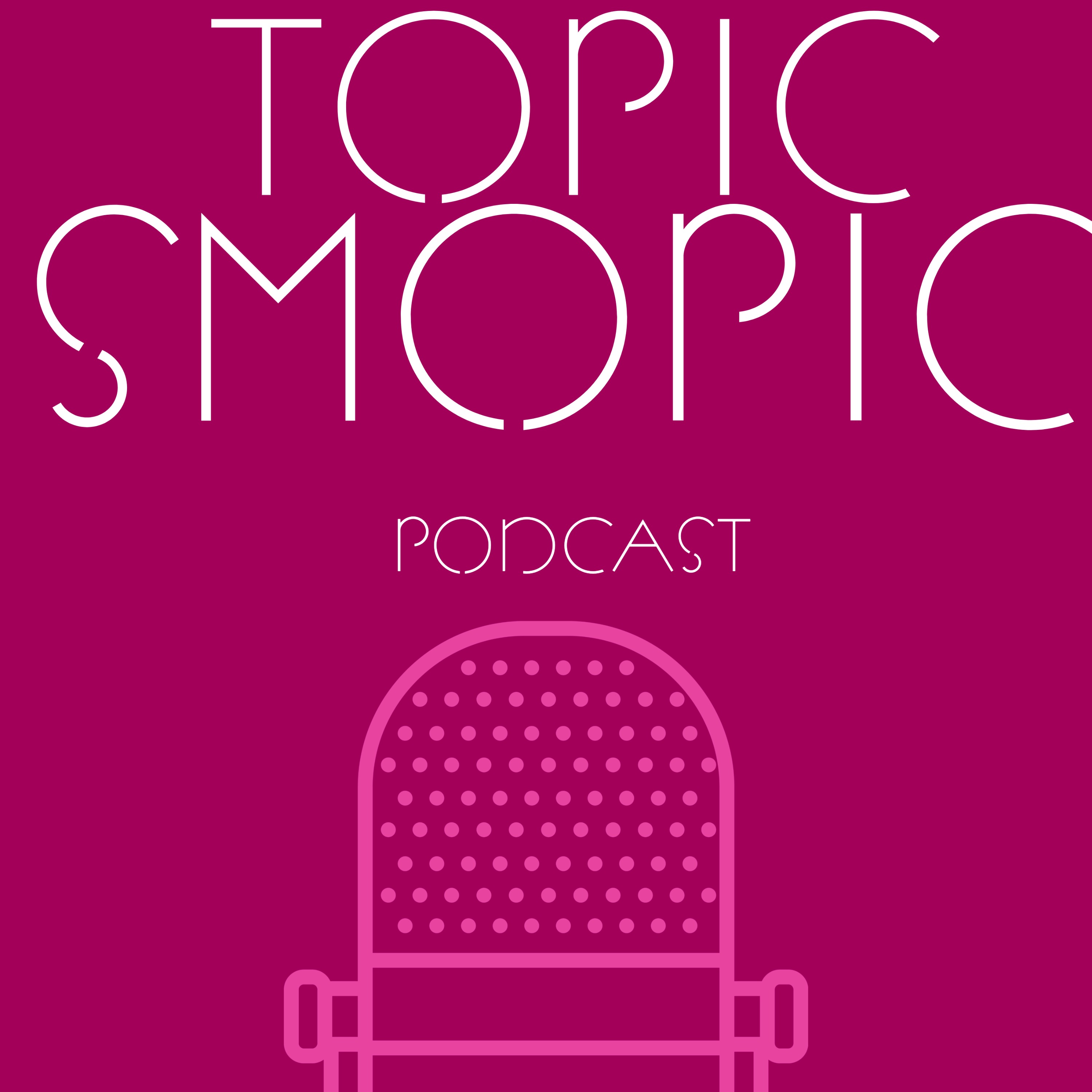 Topic Smopic Podcast