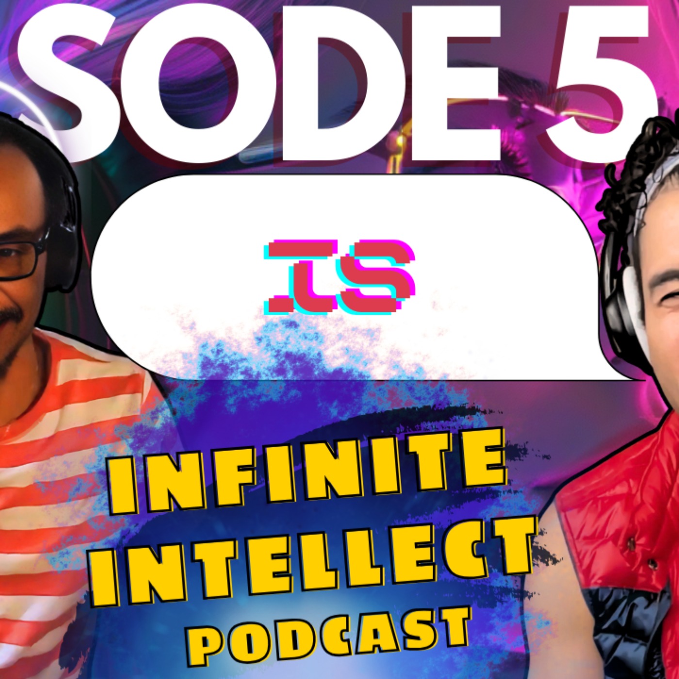 Infinite Intellect Podcast - Episode 5