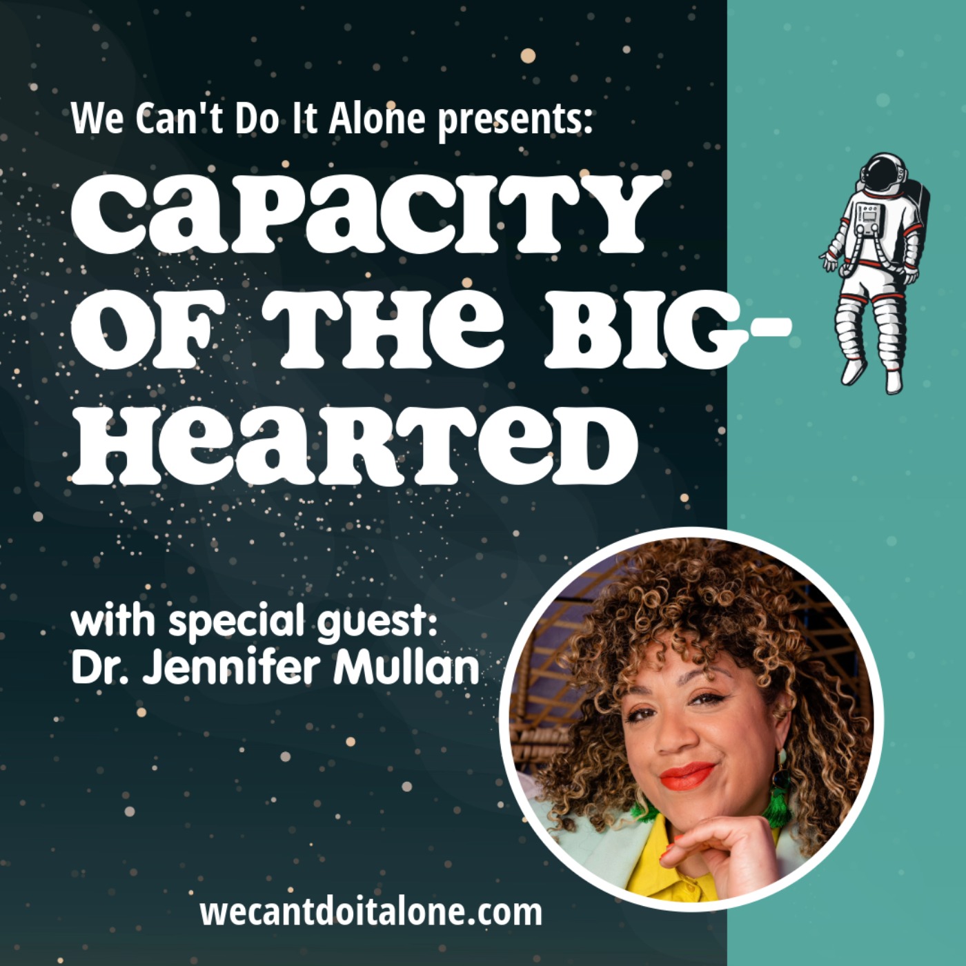 Capacity Of the Big-Hearted (with Dr. Jennifer Mullan)