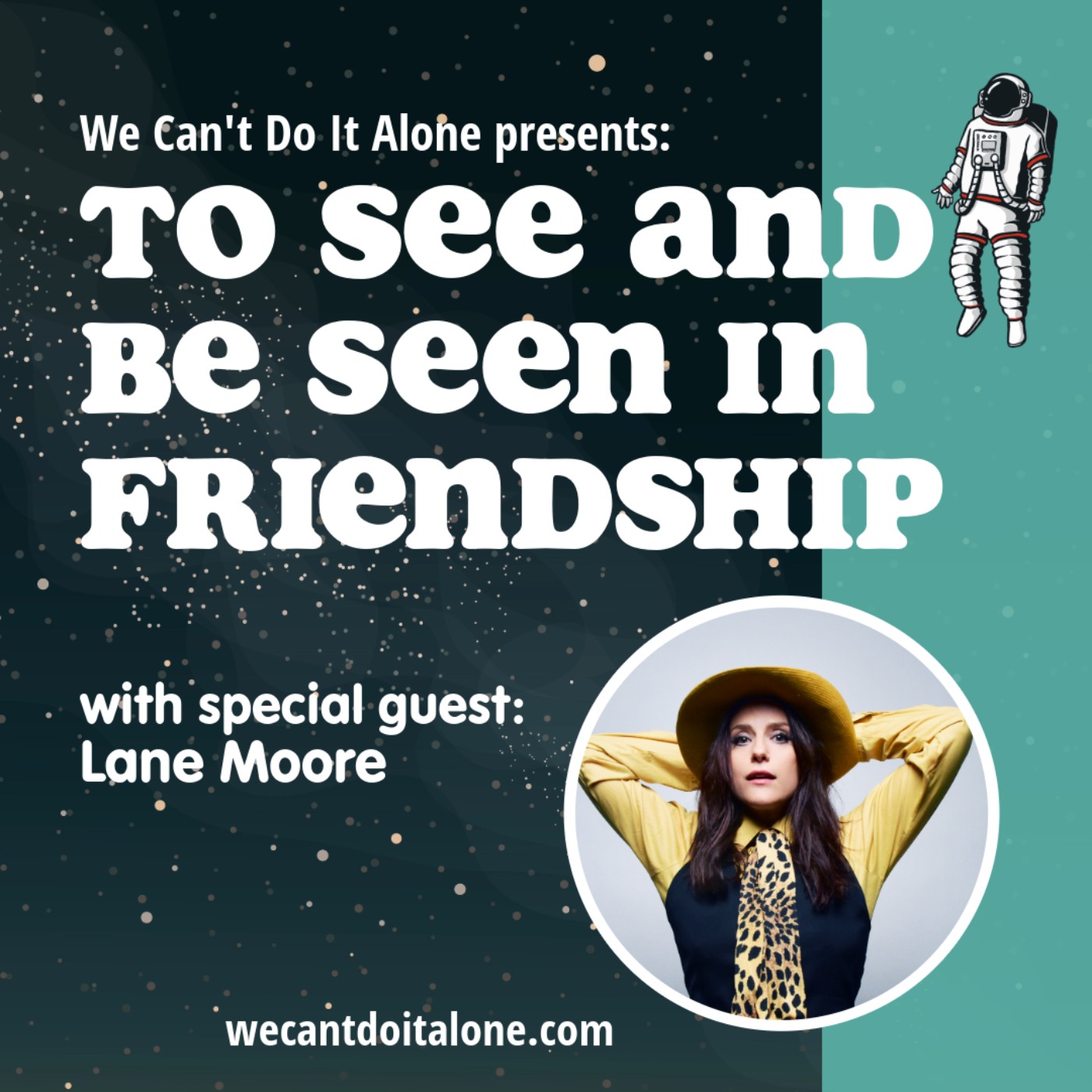 To See and Be Seen In Friendship (with Lane Moore)