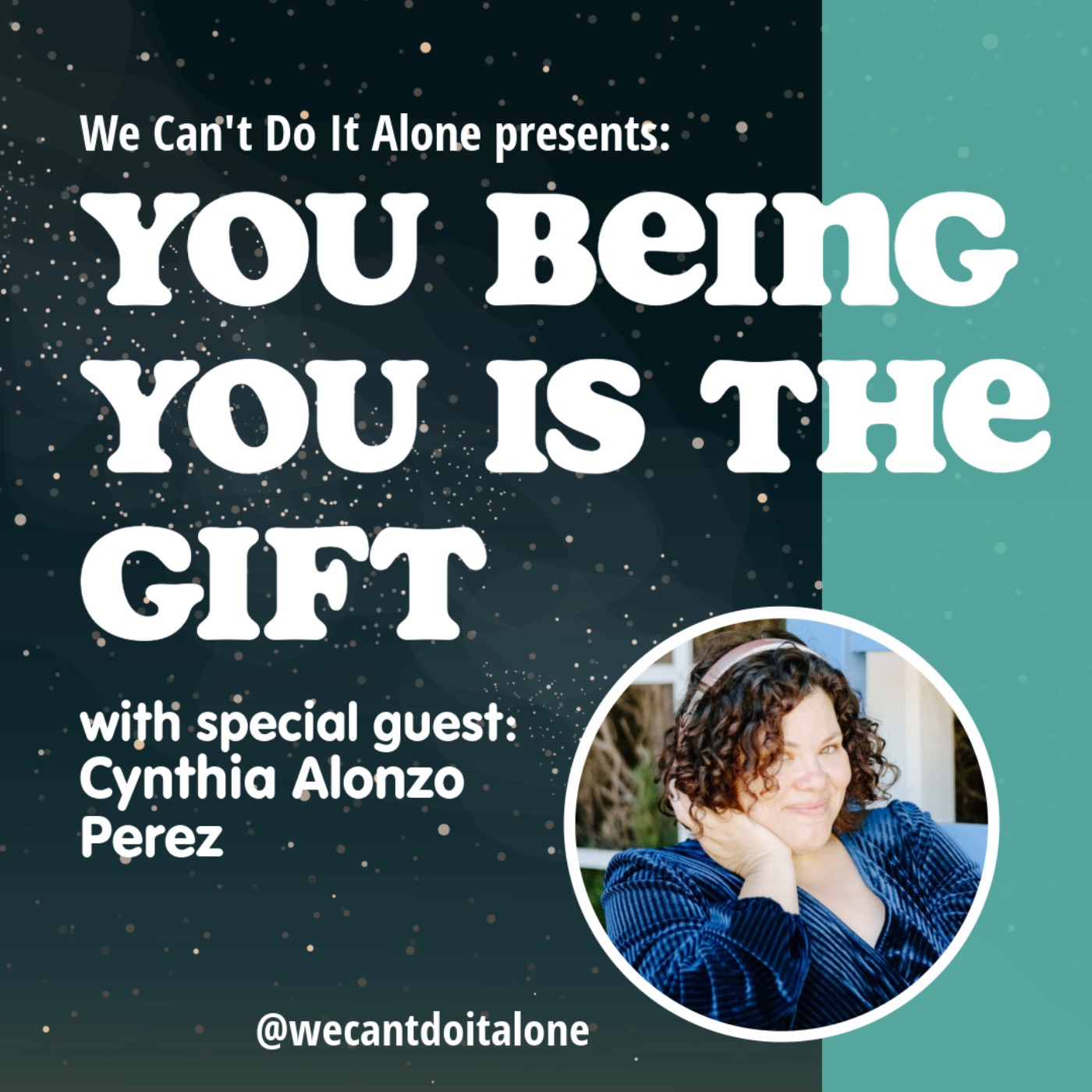 You Being You Is the Gift (with Cynthia Alonzo Perez) You Being You Is the Gift (with Cynthia Alonzo Perez)