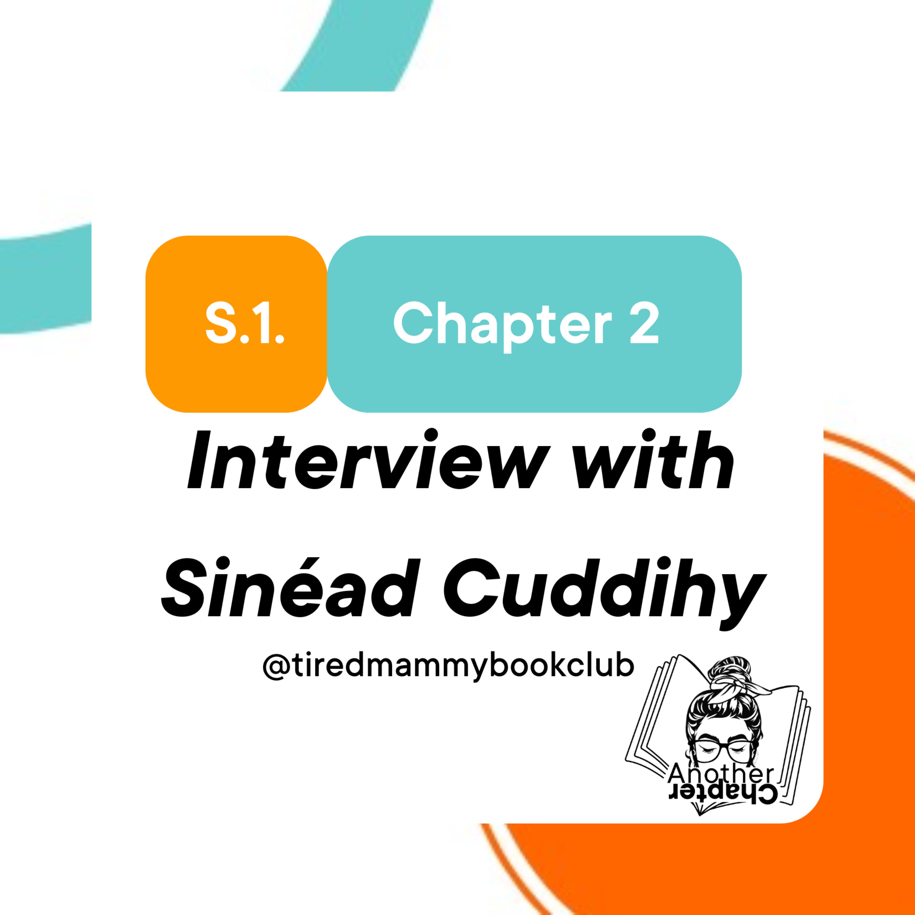 Chapter Two - Interview with Sinéad Cuddihy