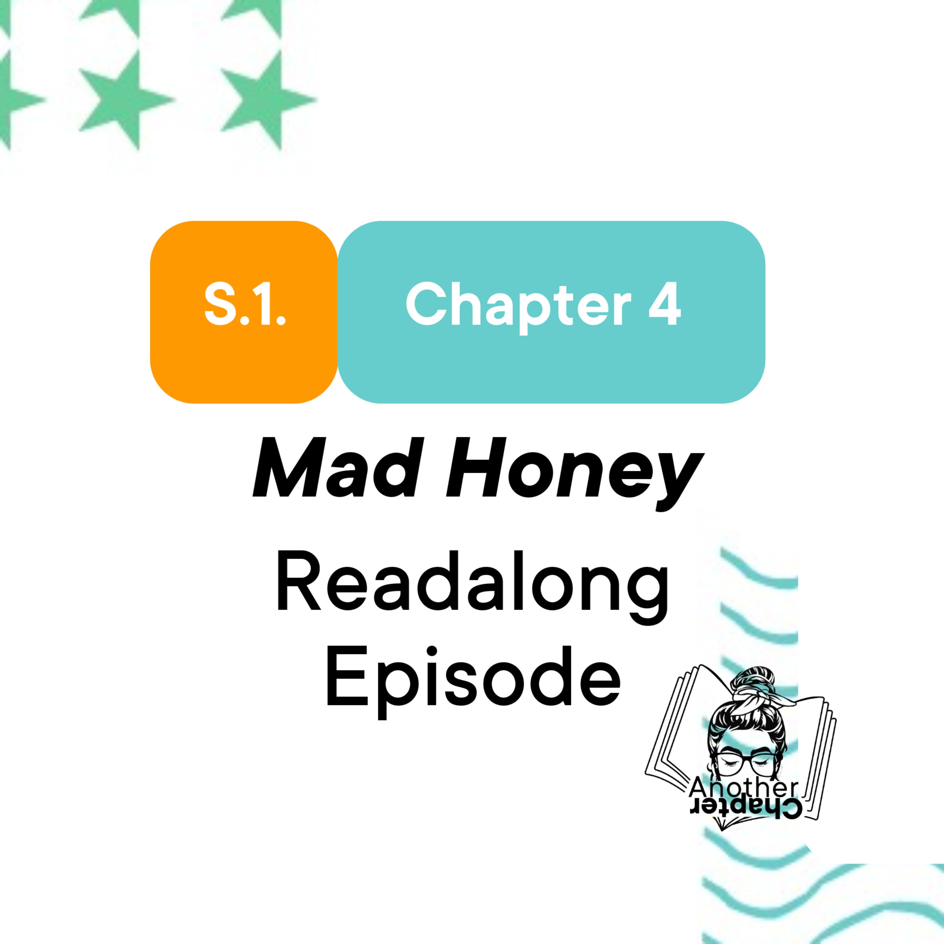 Chapter Four - "Mad Honey" Readalong episode