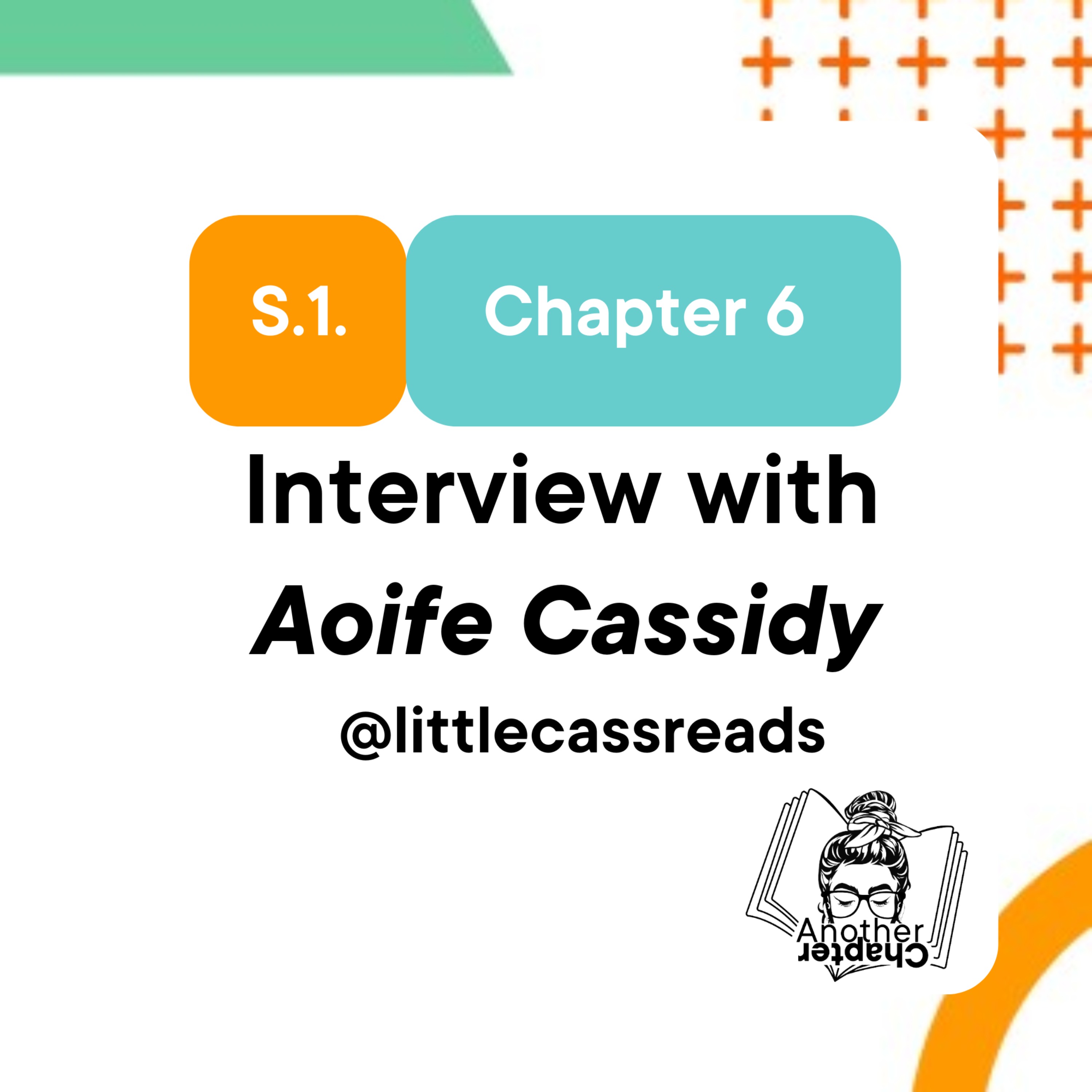 Chapter Six - Interview with Aoife Cassidy