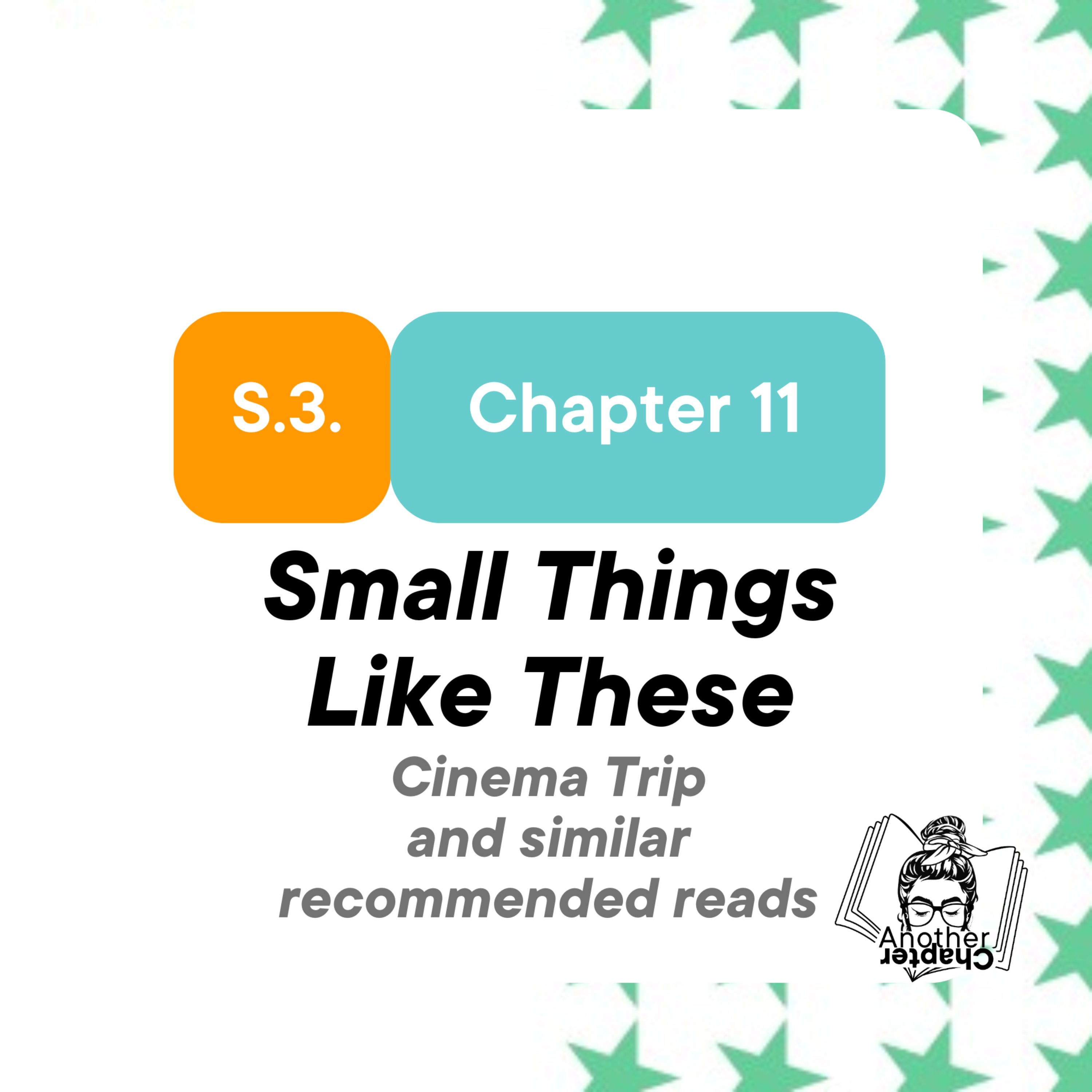 S3. Chapter 11. Cinema Trip to see "Small Things Like These"