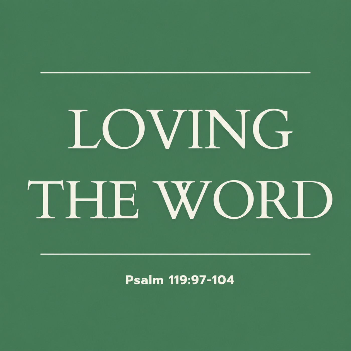 Loving the Word | Psalm 119:97-104 episode artwork