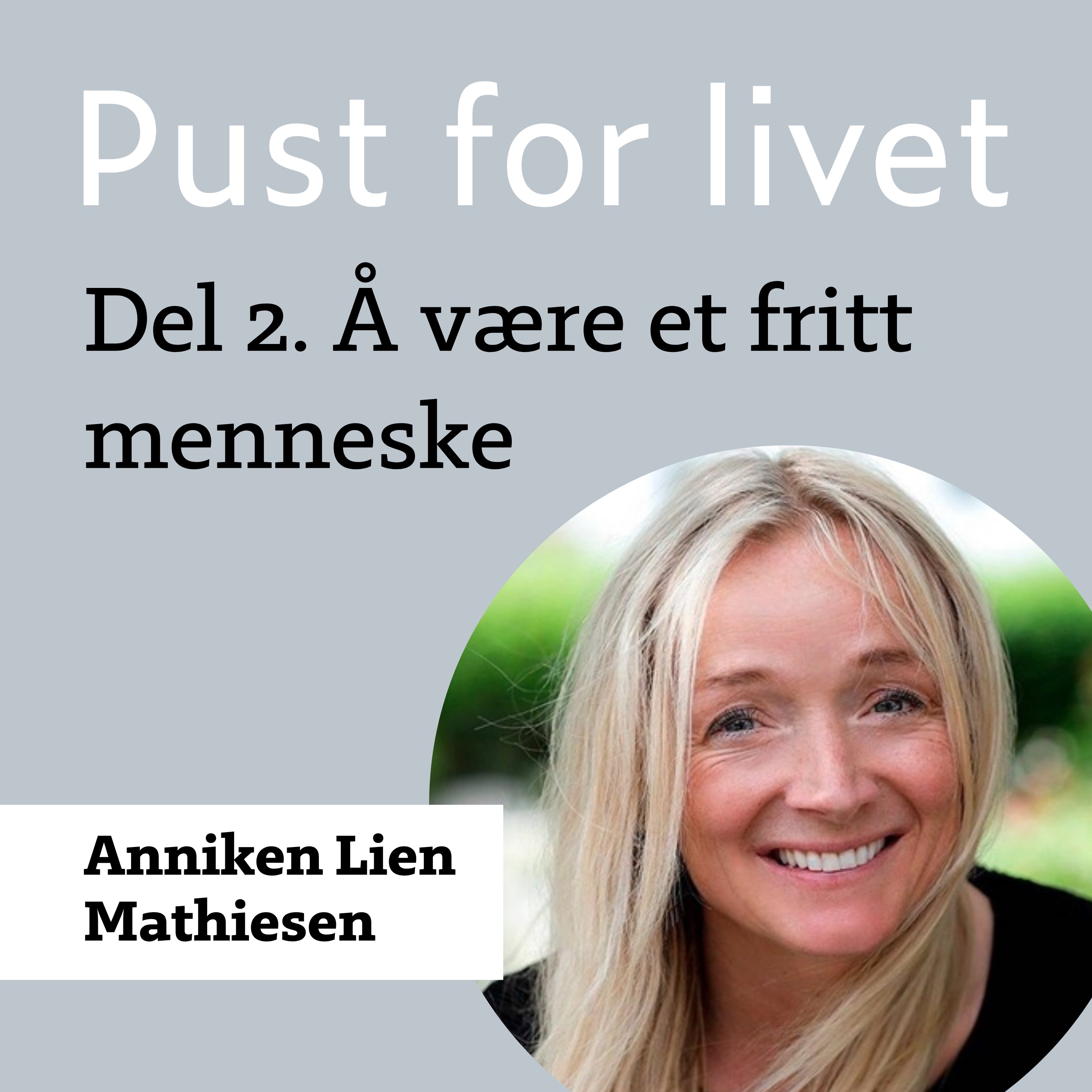 Anniken Lien Mathiesen. Del 2. Å være et fritt menneske episode artwork