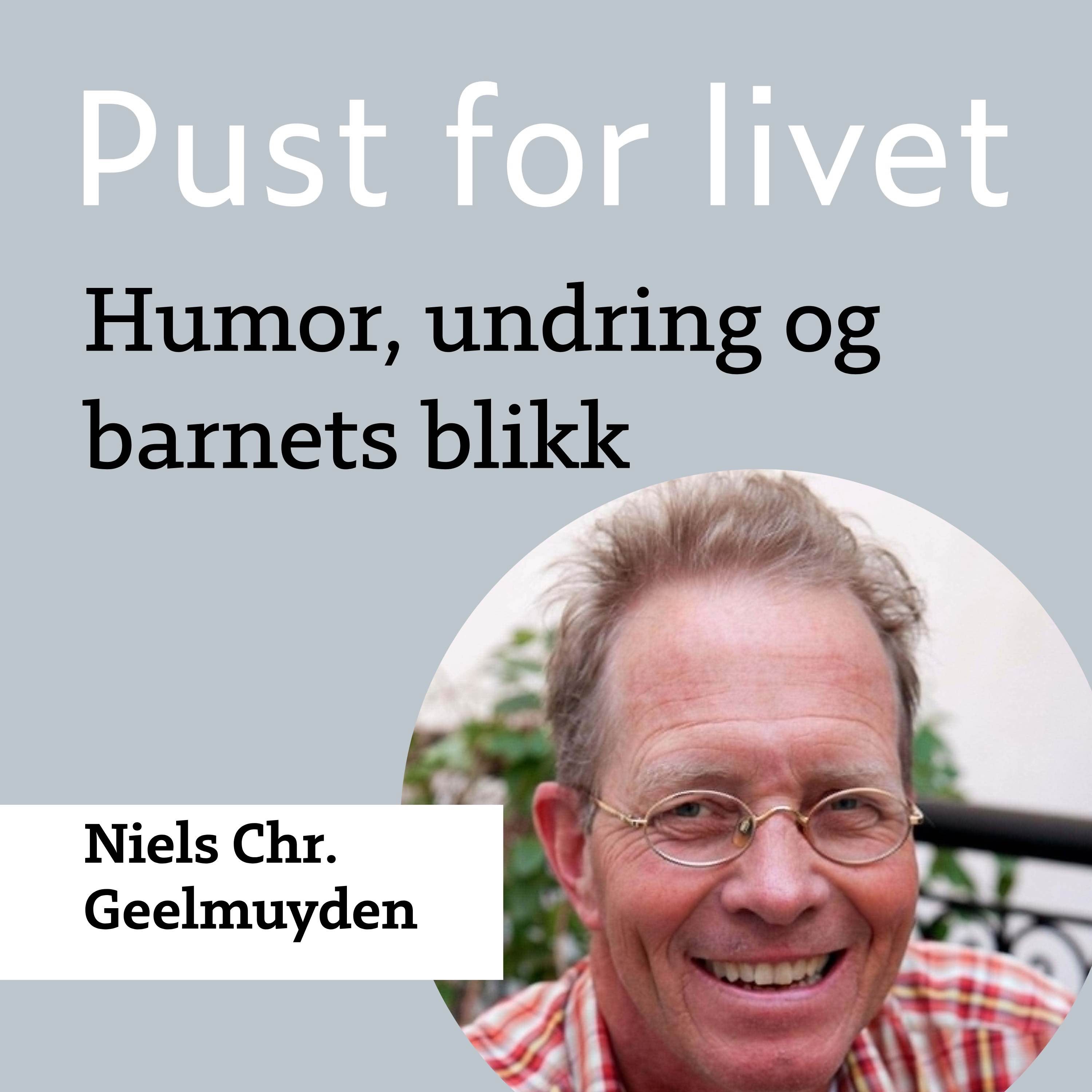 Niels Chr. Geelmuyden. Humor, undring og barnets blikk episode artwork