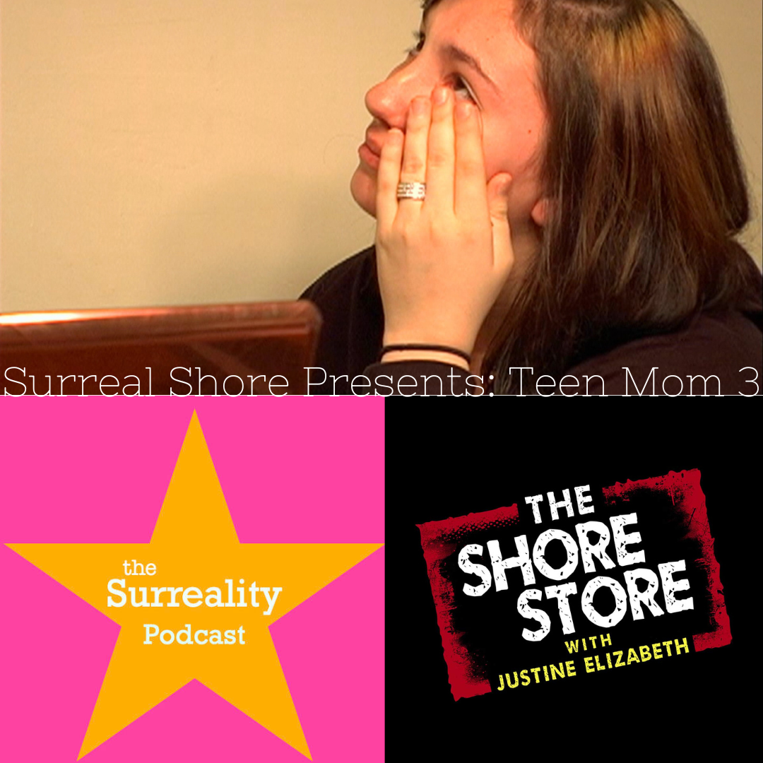 110: Surreal Shore Production: Teen Mom 3 Episode 3 