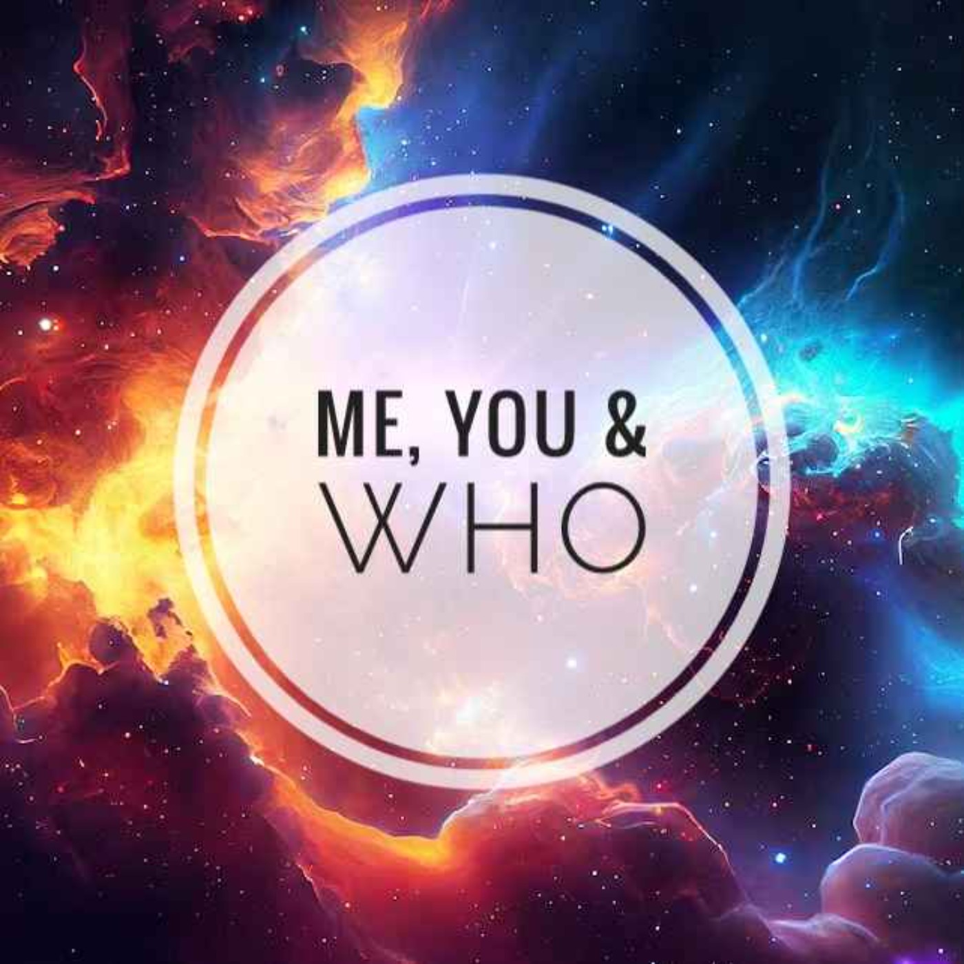 Me, You & Who