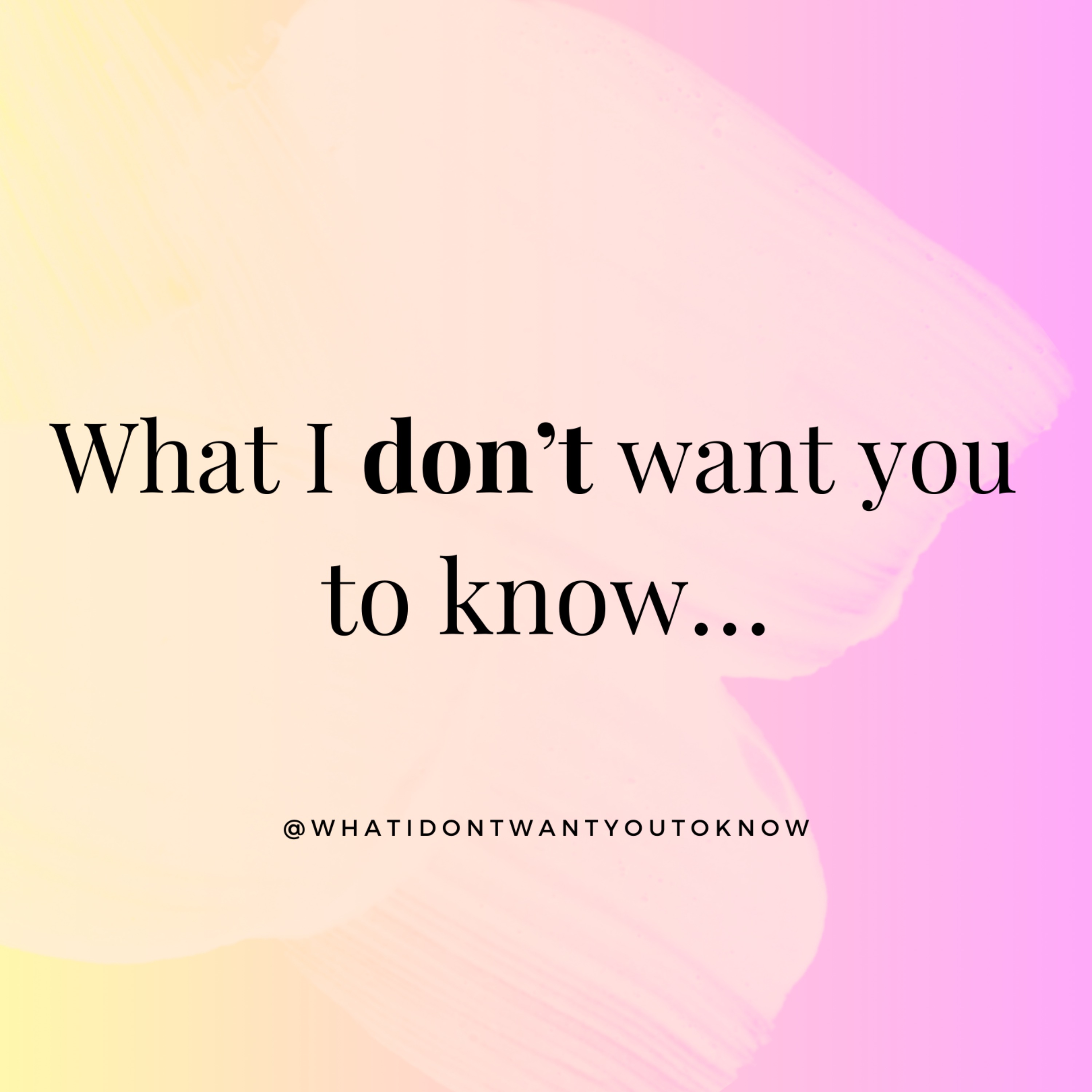 What I don't want you to know - EP 1