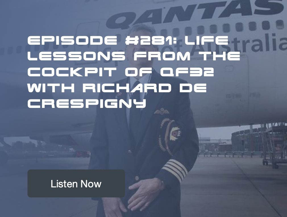 Episode #281: Life Lessons from the Cockpit of QF32 with Richard De Crespigny
