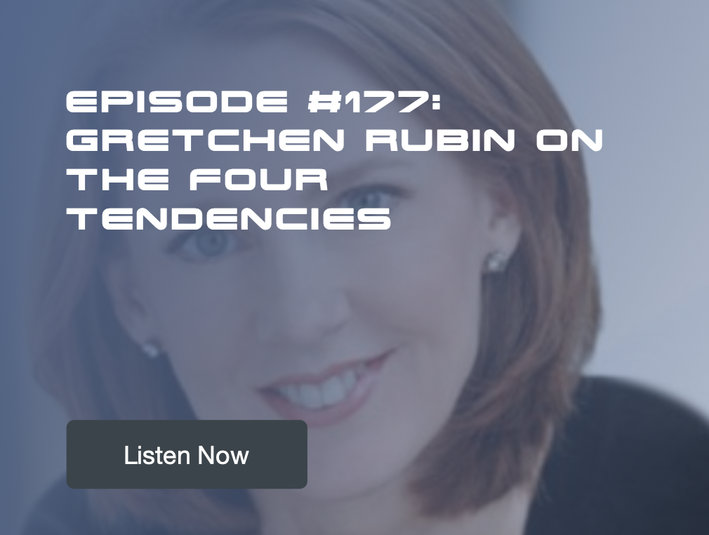 Episode #177: Gretchen Rubin on The Four Tendencies