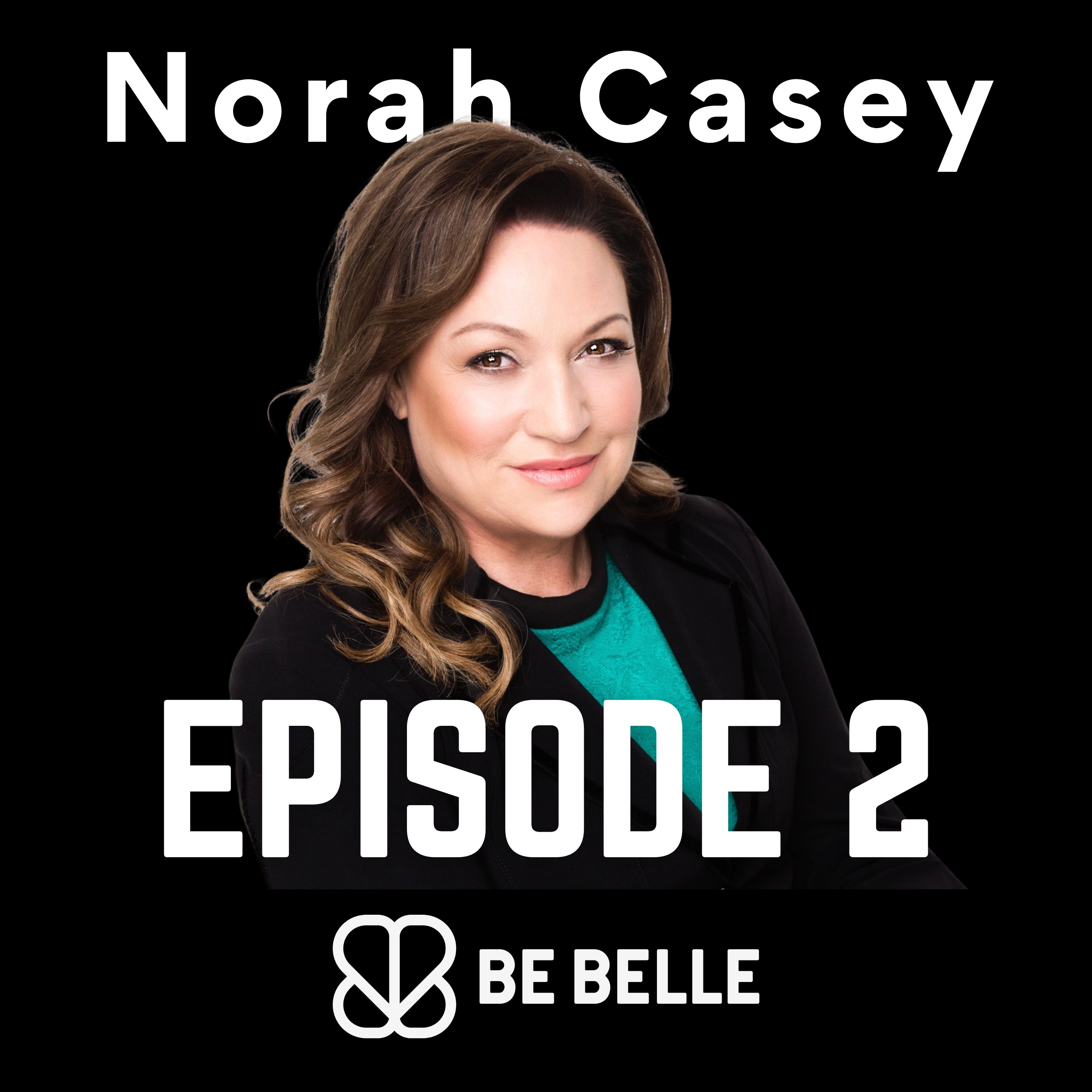 cover art for S4 E2 - Norah Casey | Broadcaster, Entrepreneur and Philanthropist