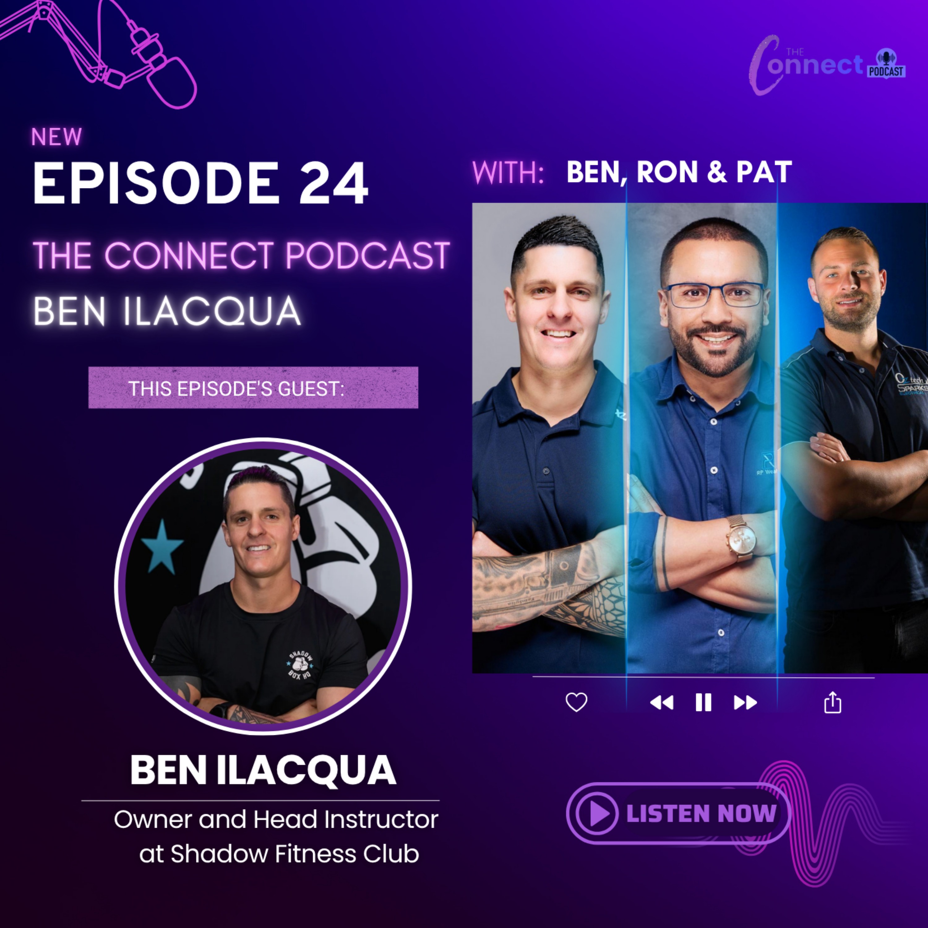 EPISODE 24: The Connect Podcast - feat. Ben Ilacqua Founder & Head Instructor, Shadow Fitness Club episode artwork