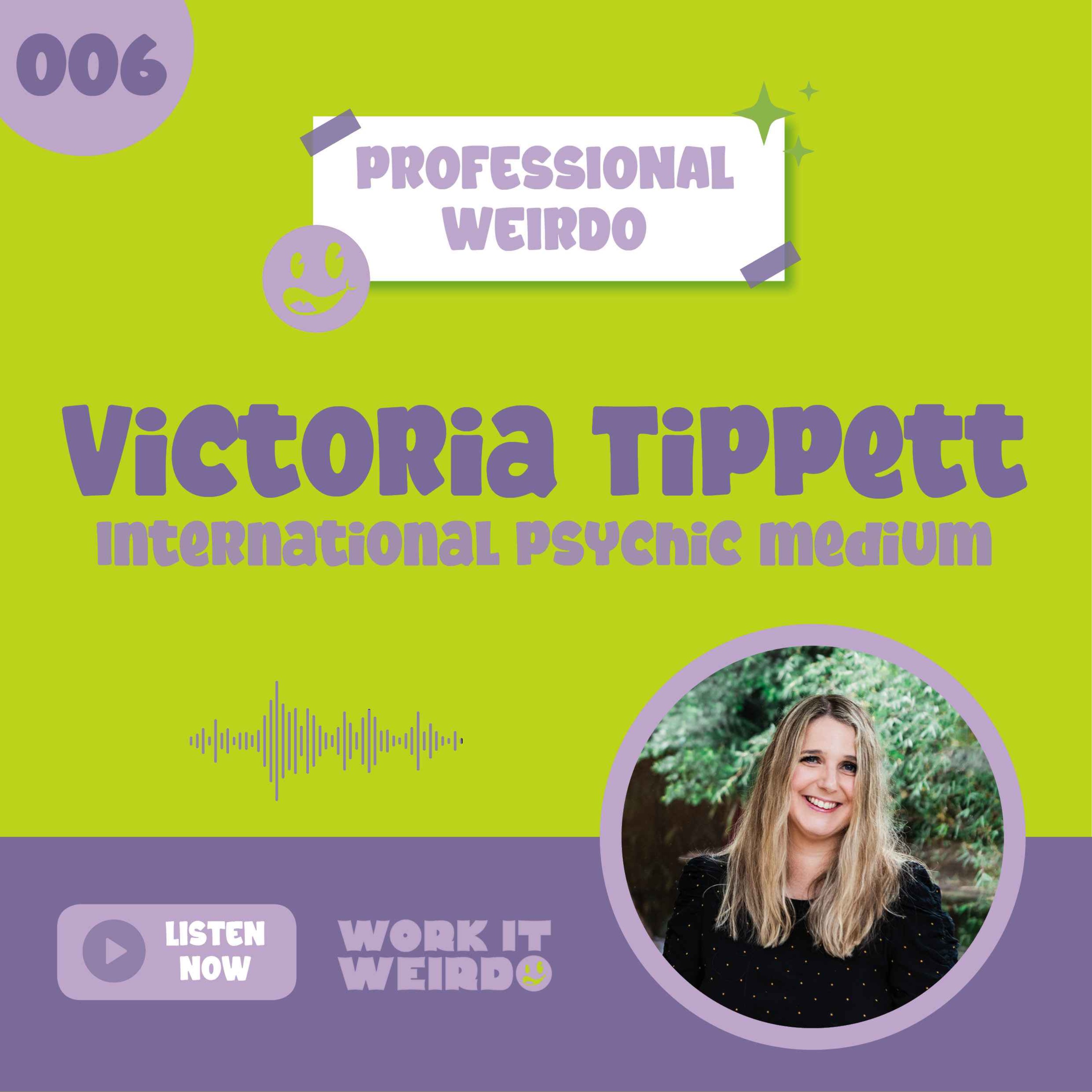 006 - Connecting to Spirit and Transforming with Psychic Medium Victoria Tippett