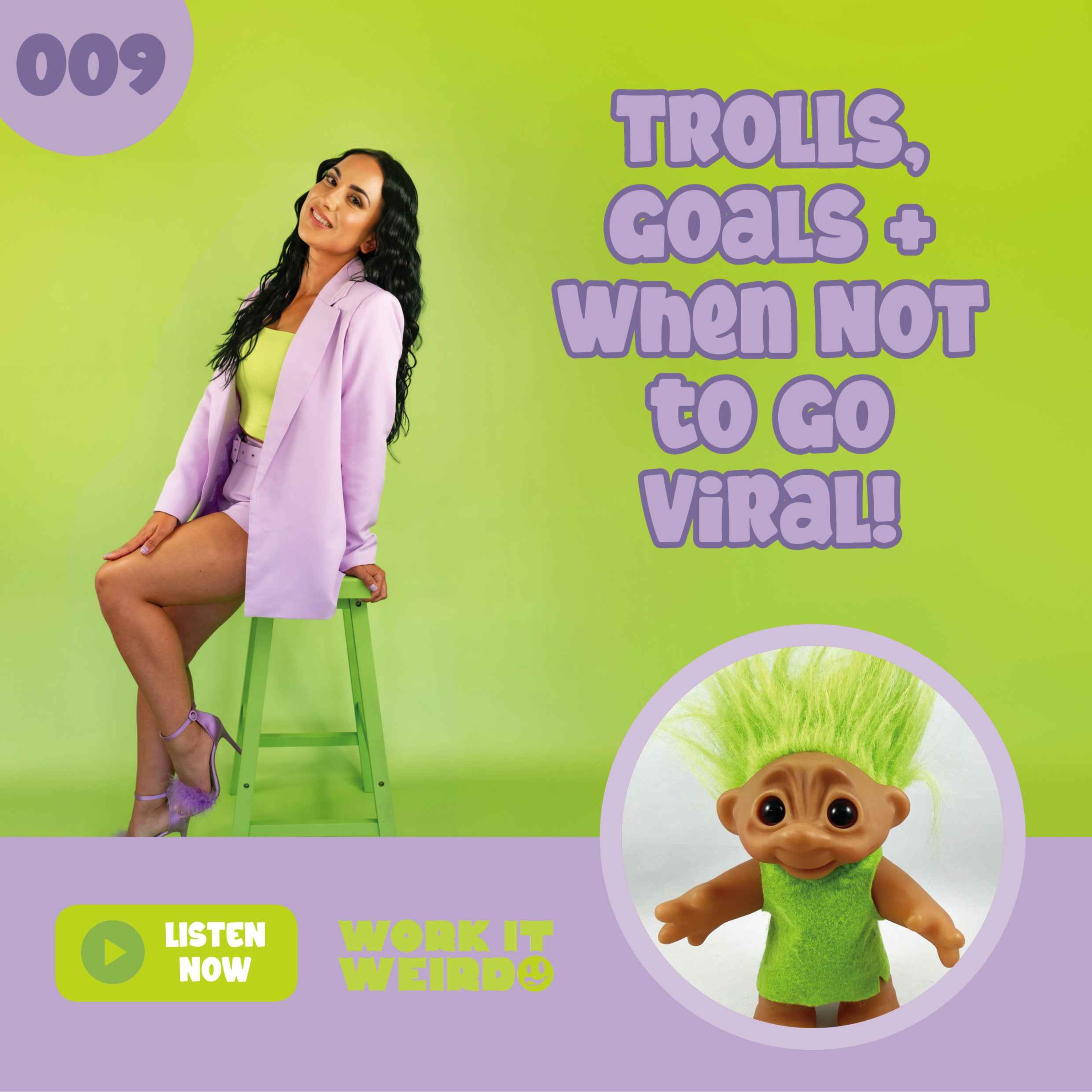 009 - Trolls, Goals + when NOT to go viral!