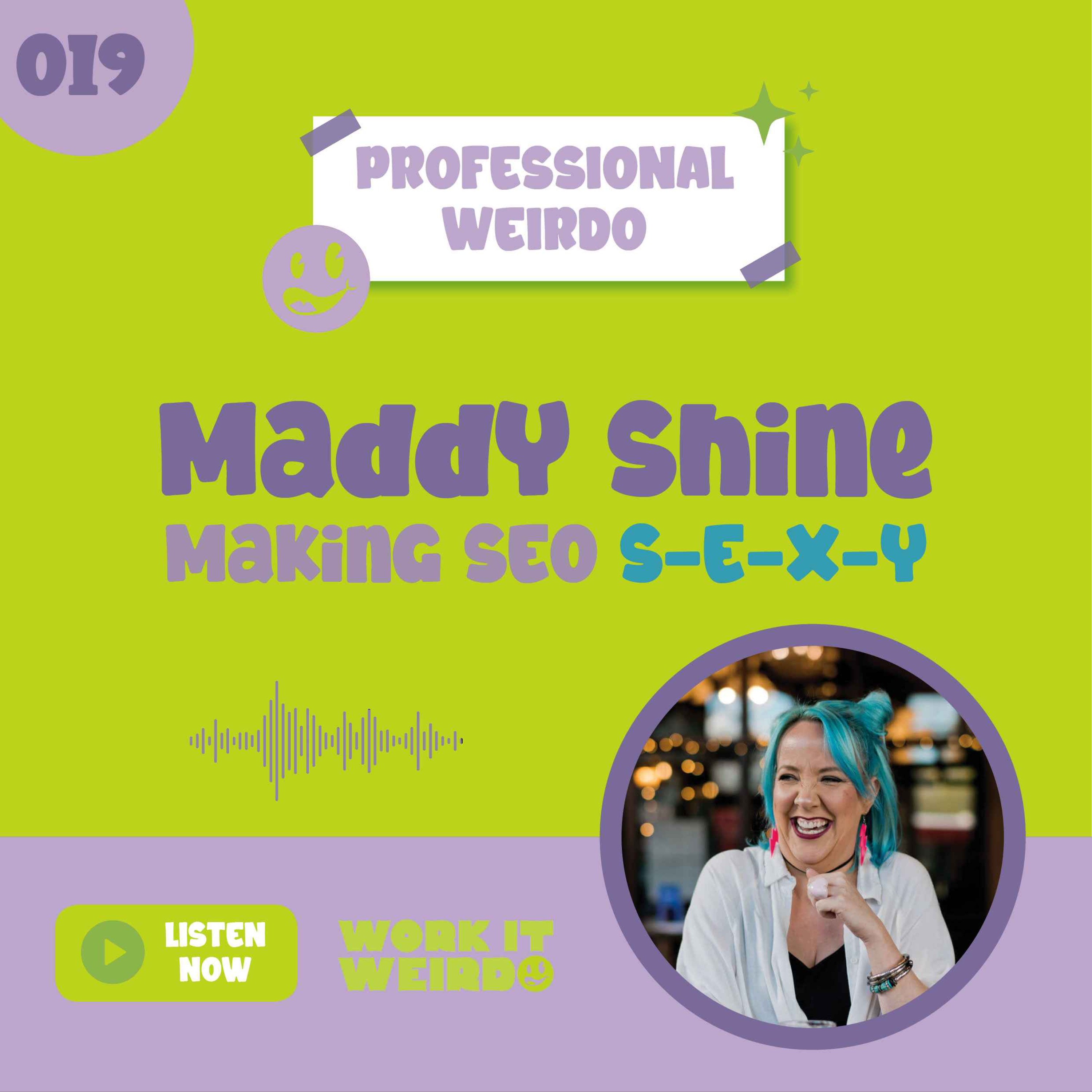 019 - Making SEO S-E-X-Y with Maddy Shine