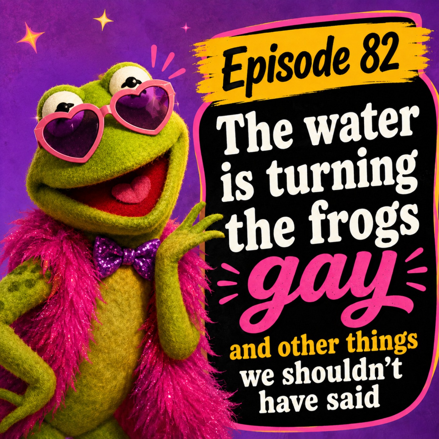 The Water Is Turning the Frogs Gay (And Other Things We Probably Shouldn't Have Said). episode artwork