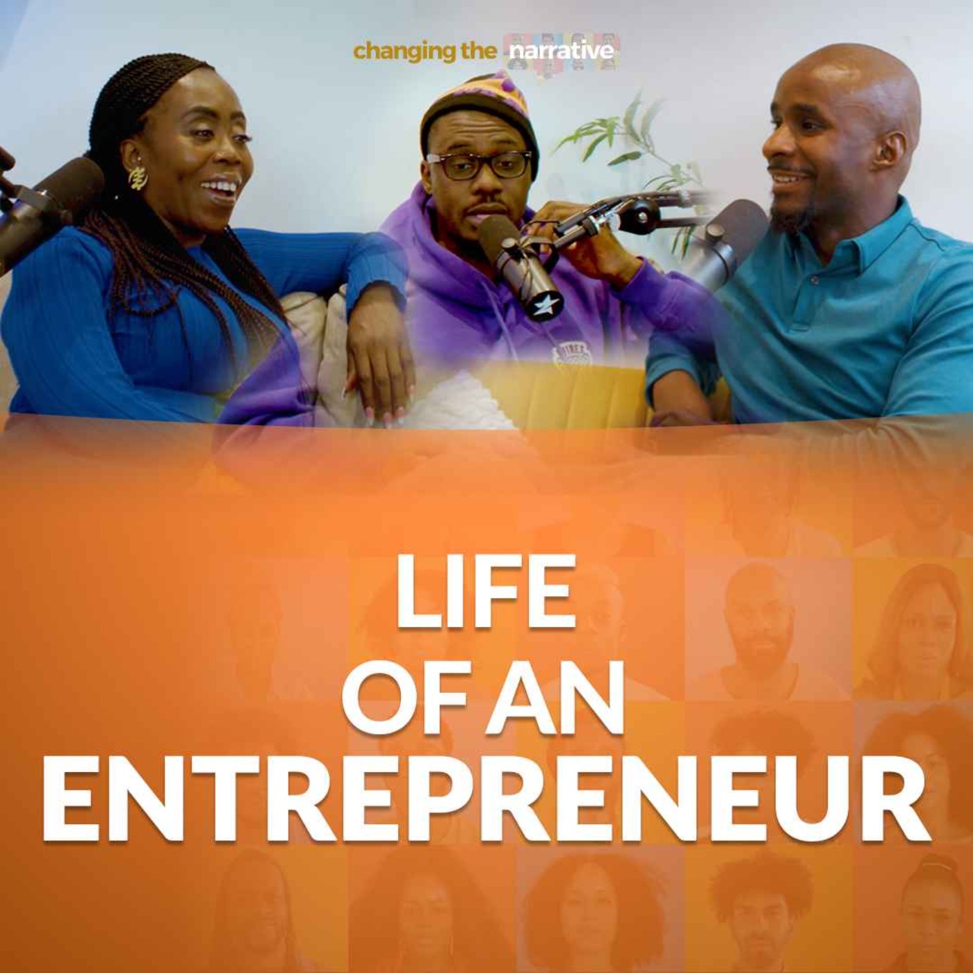 Changing The Narrative Episode 2 - Life of an Entrepreneur