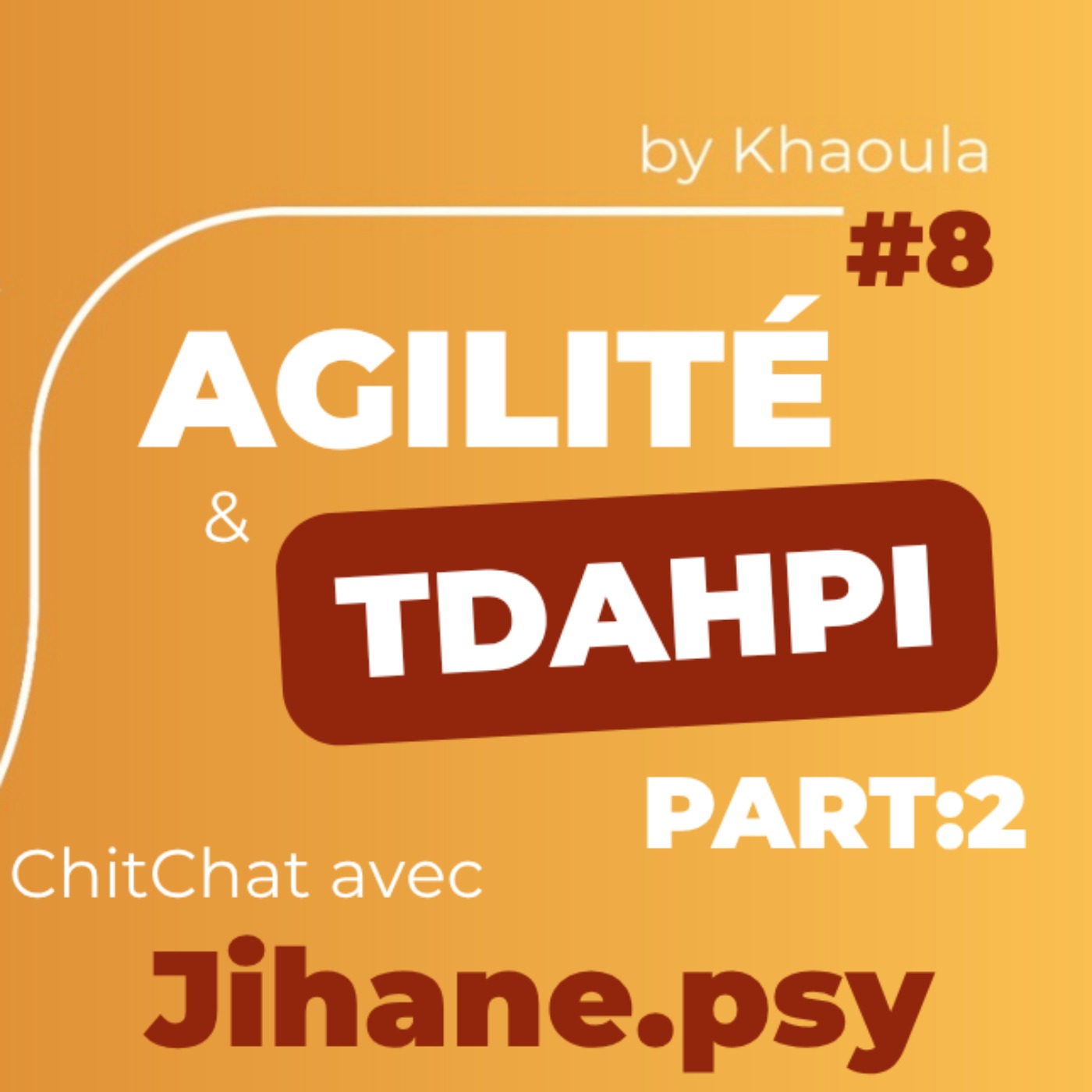 ChitChat avec Jihane - PART2 : L'agilité : le secret pour enfin finir ce qu'on commence, et ce qui compte pour nous !