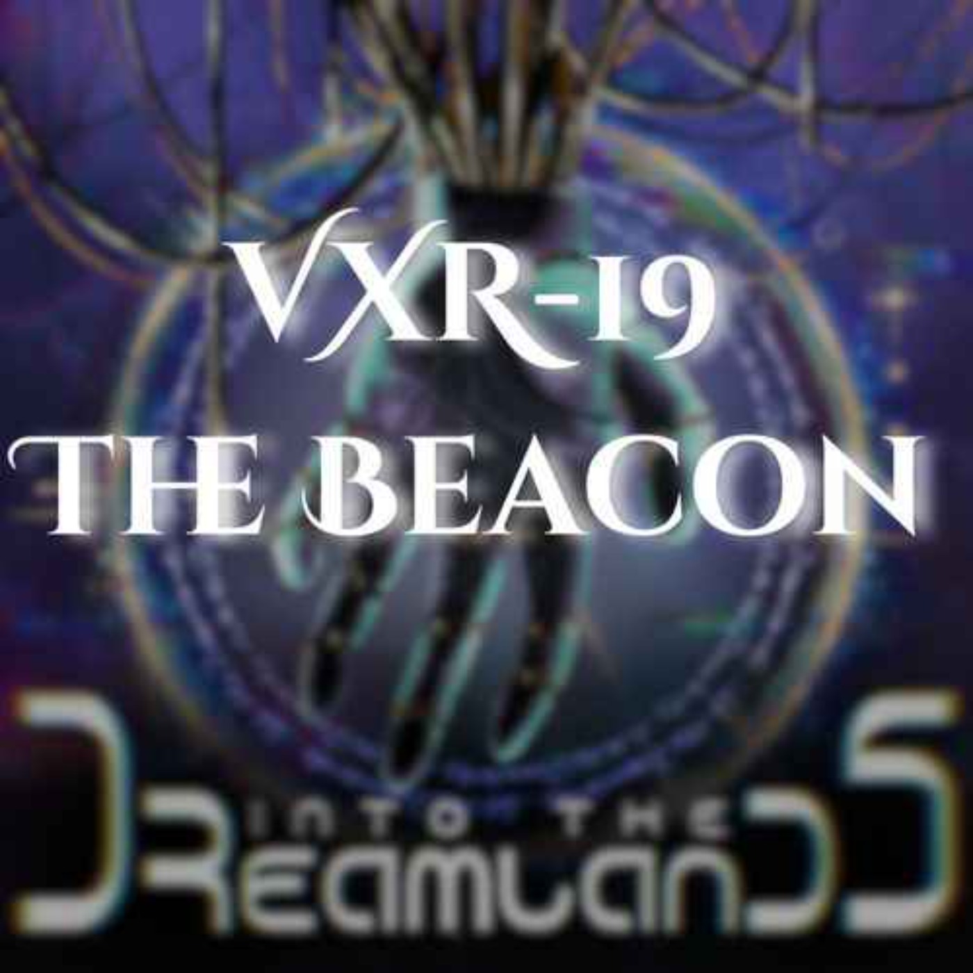 VXR-19: THE BEACON (Broadcast IV)