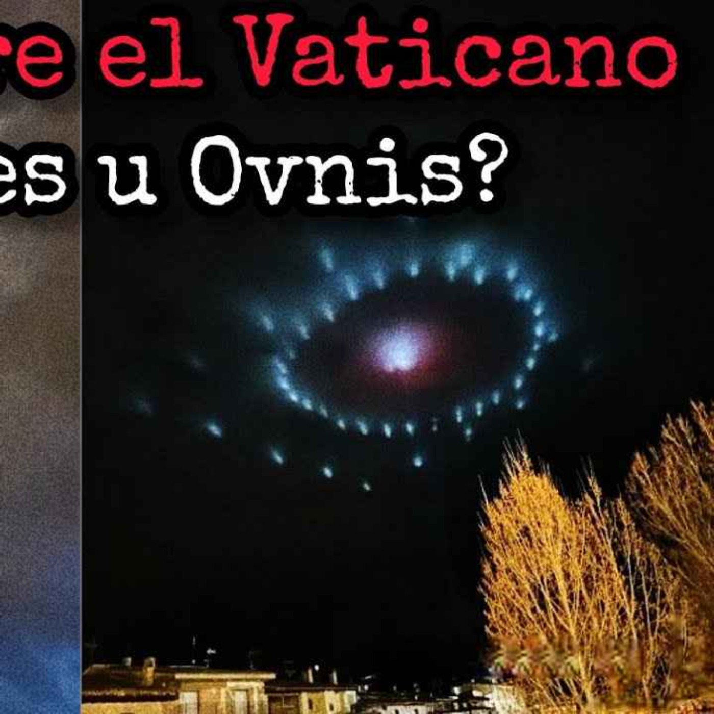 CAPTAN EXTRAÑAS LUCES EN EL FUNERAL DEL PAPA (RELATO NO APTO PARA PERSONAS SENSIBLES) episode artwork