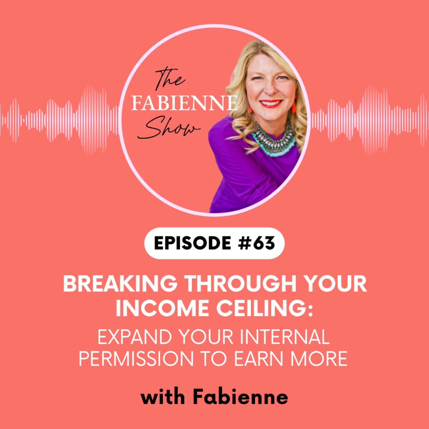 Breaking Through Your Income Ceiling:  Expand Your Internal Permission to Earn More
