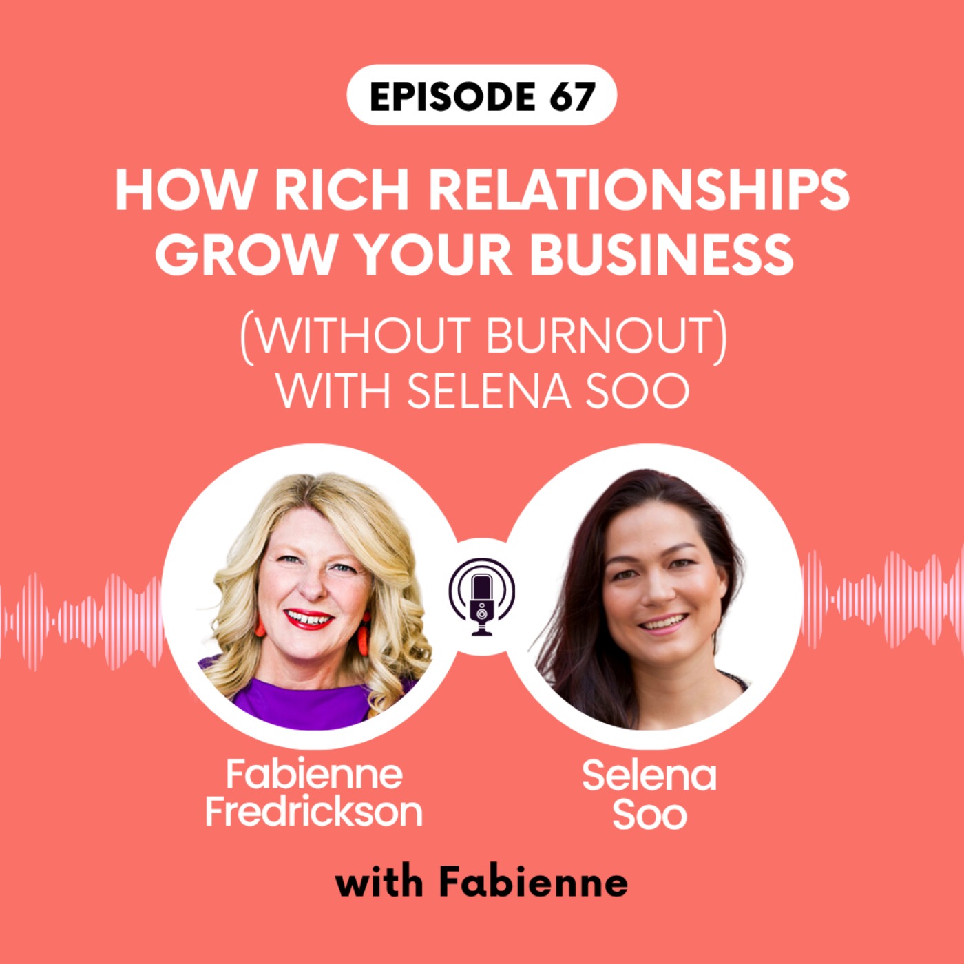 How Rich Relationships Grow Your Business (Without Burnout) with Selena Soo