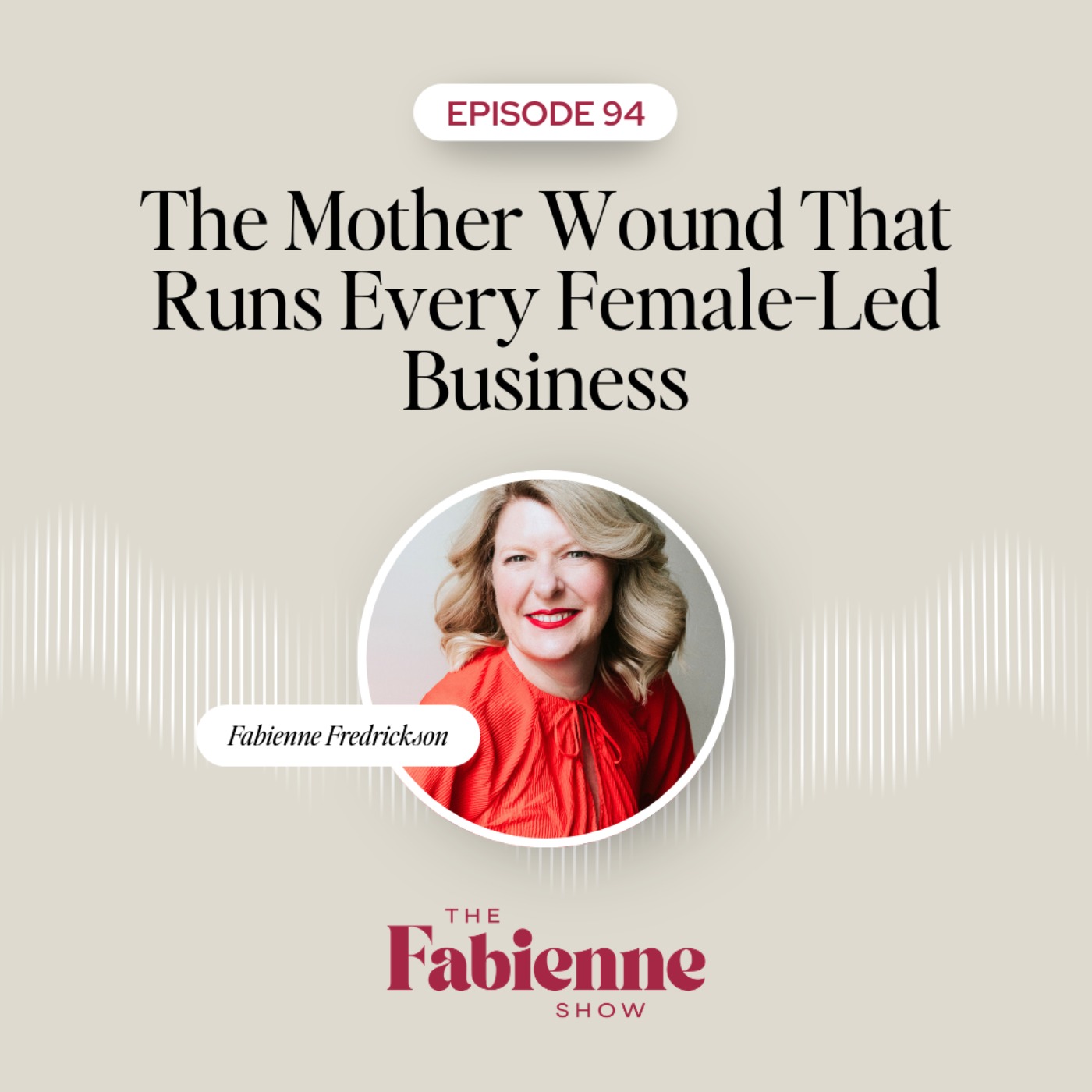 The Mother Wound That Runs Every Female-Led Business episode artwork
